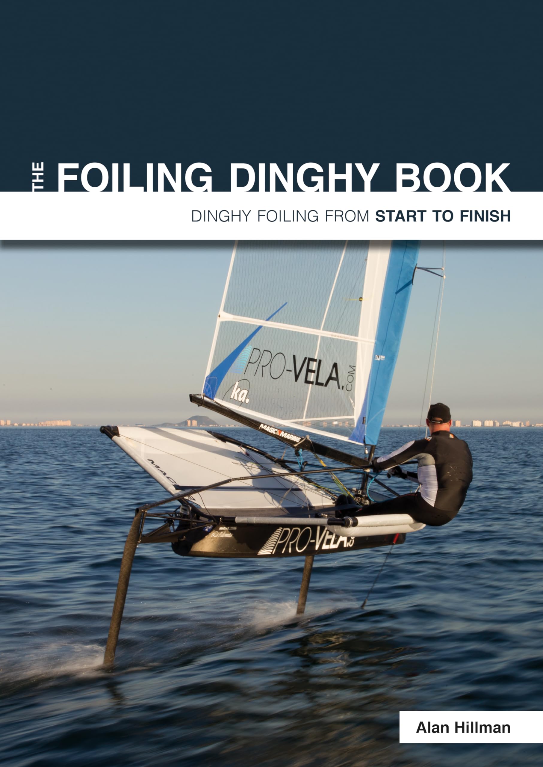 The Foiling Dinghy Book – Dinghy Foiling From Start To Finish: 3