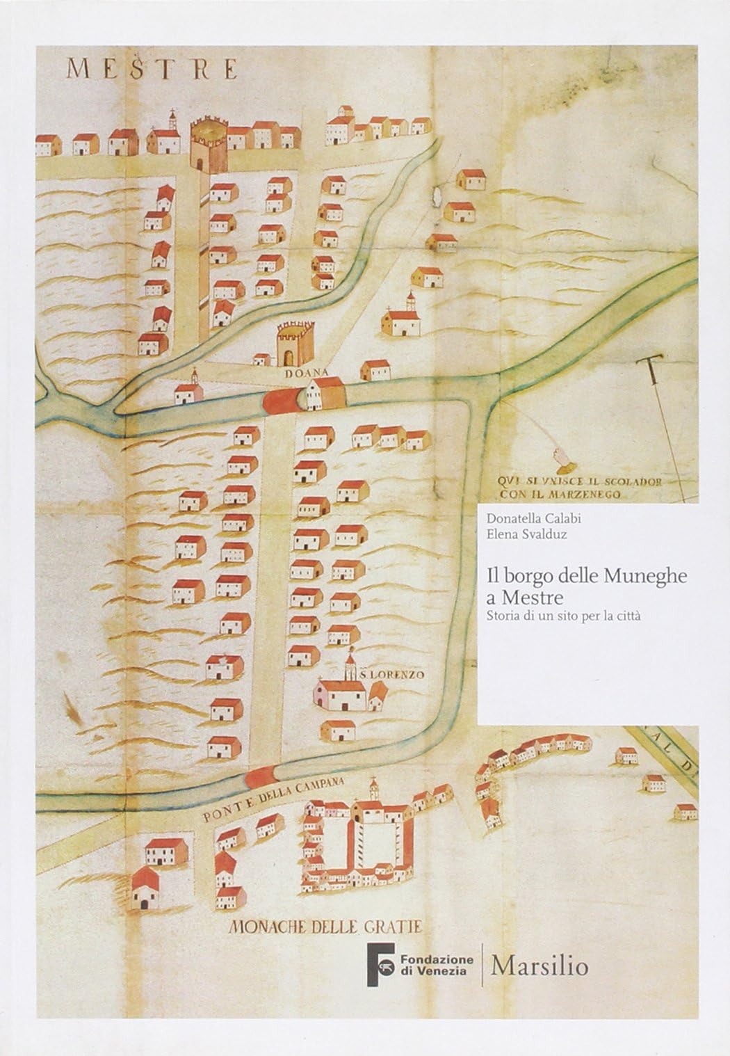 Il borgo delle muneghe a Mestre. Storia di un sito per la città