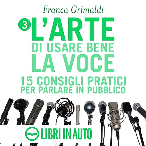L'arte di usare bene la voce: 15 consigli pratici per parlare in pubblico