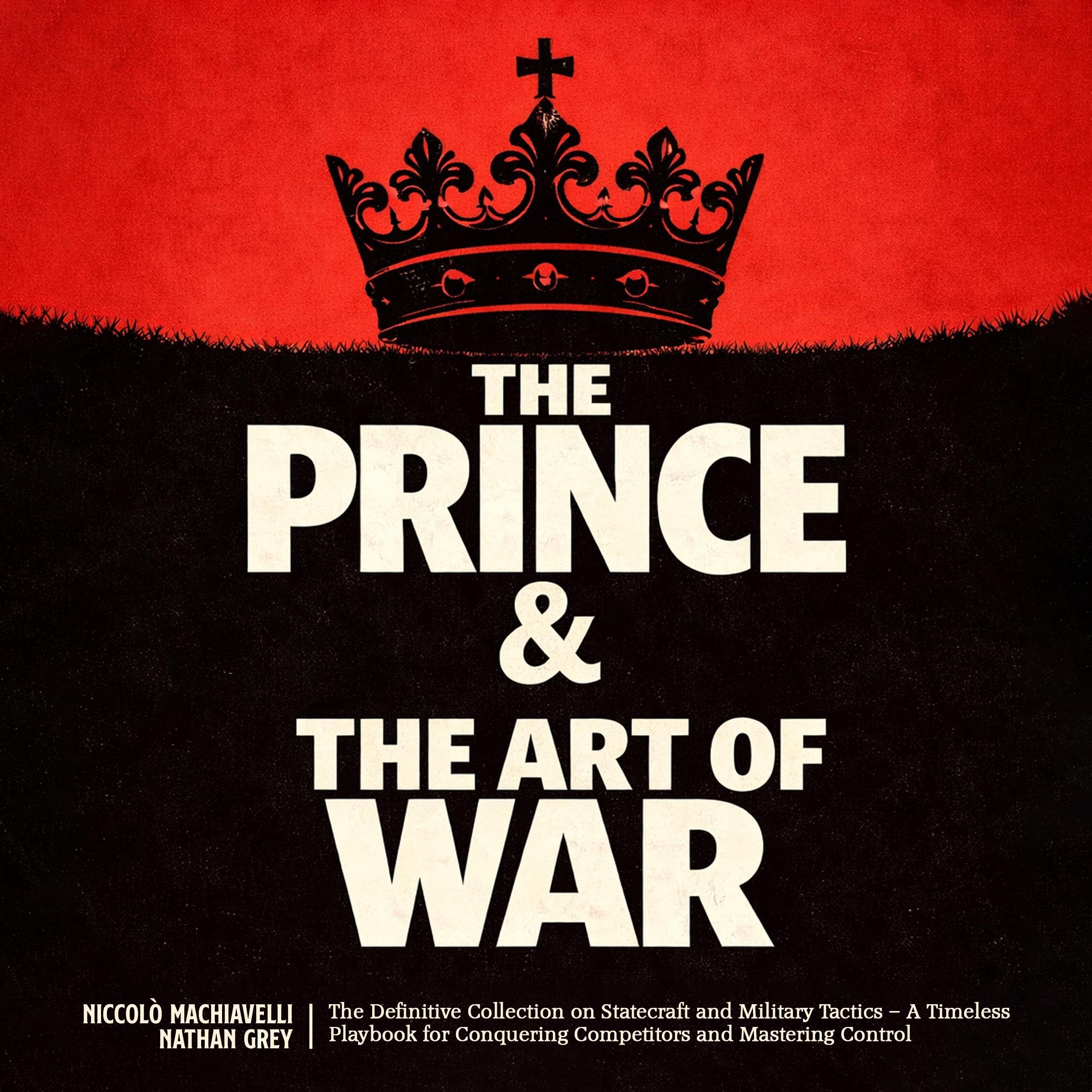 Cover art for The Prince & The Art of War: The Definitive Collection on Statecraft and Military Tactics