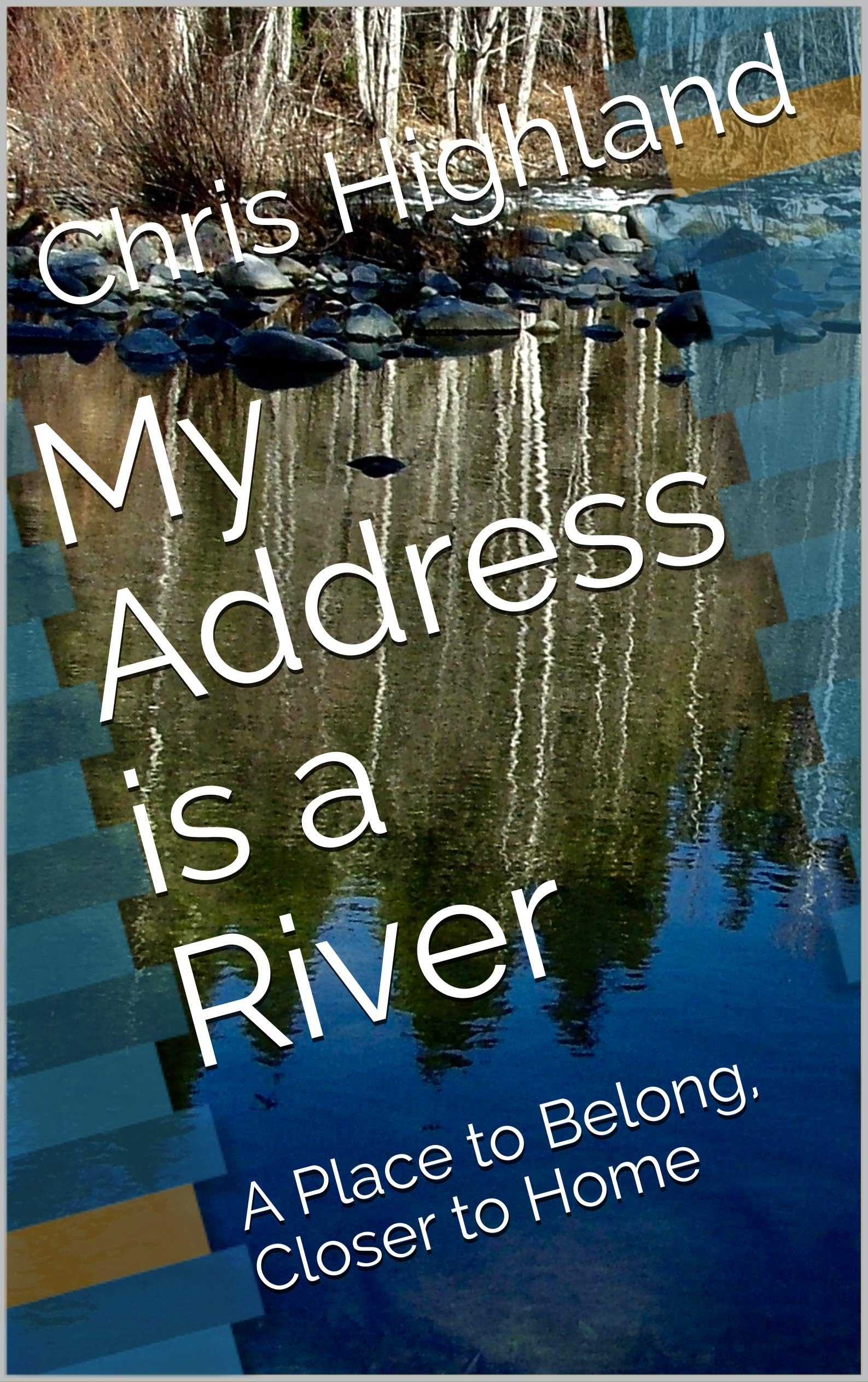 My Address is a River: A Place to Belong, Closer to Home
