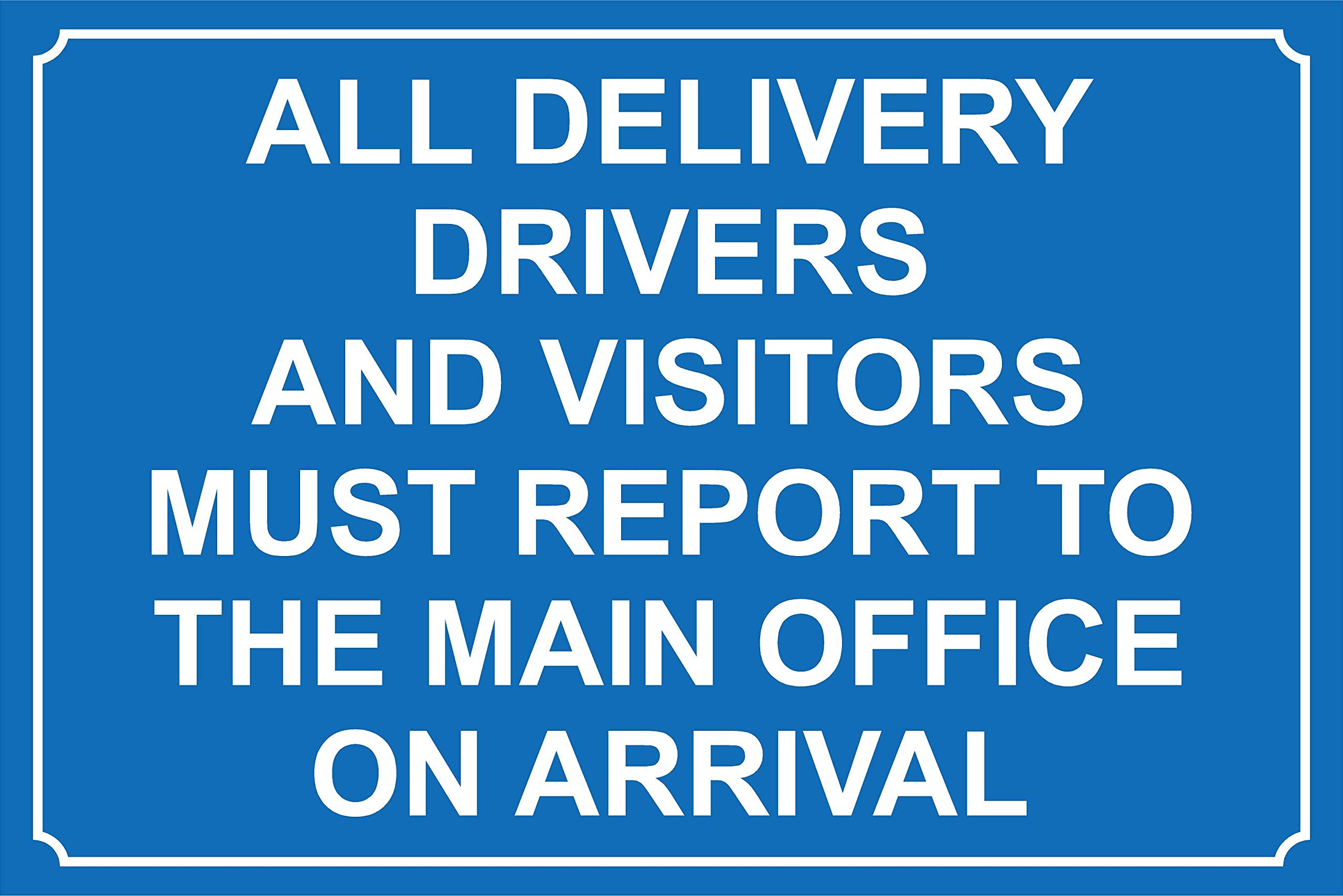 All delivery drivers and visitors must report to the main office on arrival Safety sign - 1.2mm Rigid plastic 400mm x 300mm