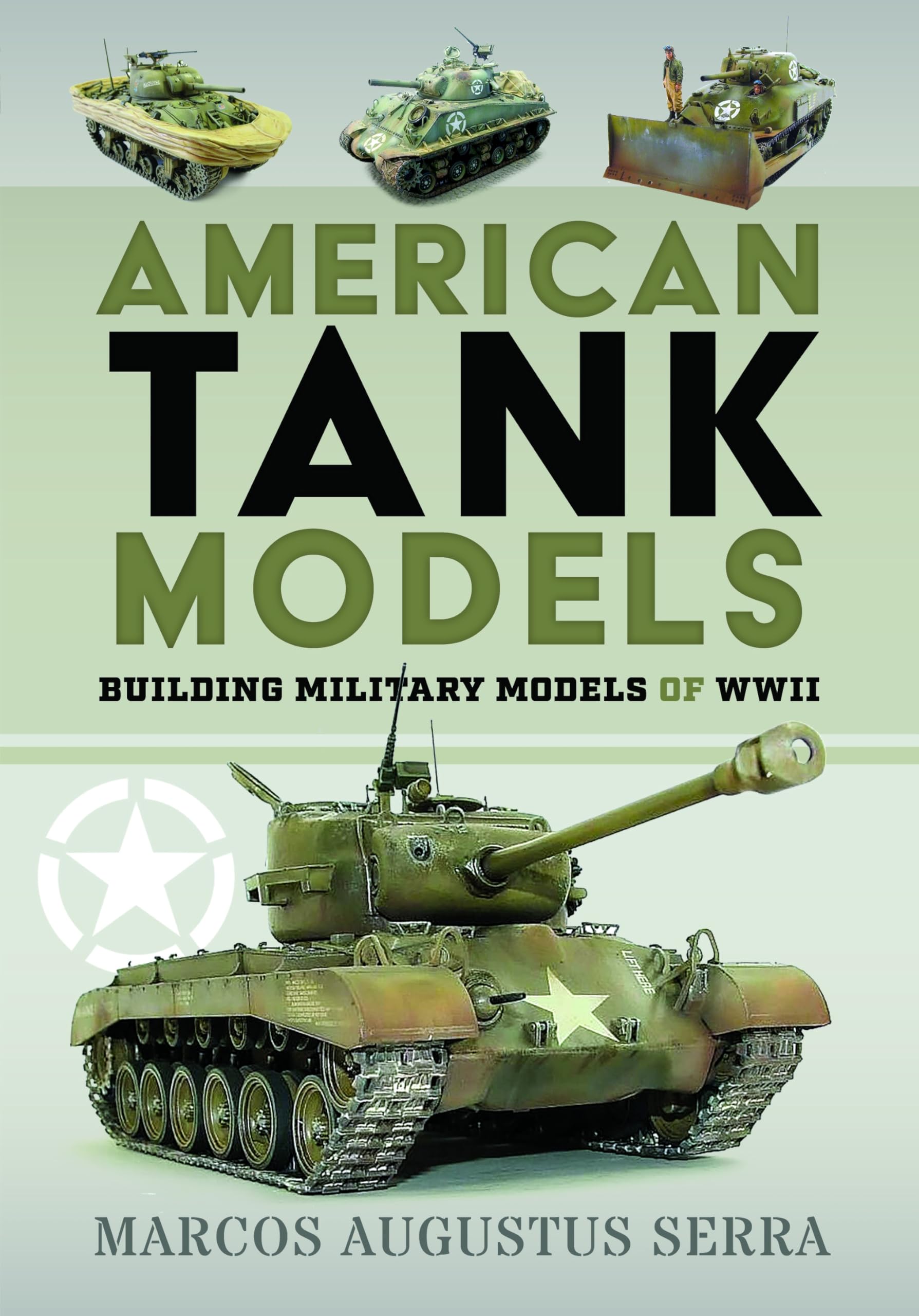 American Tank Models: Building Military Models of WWII