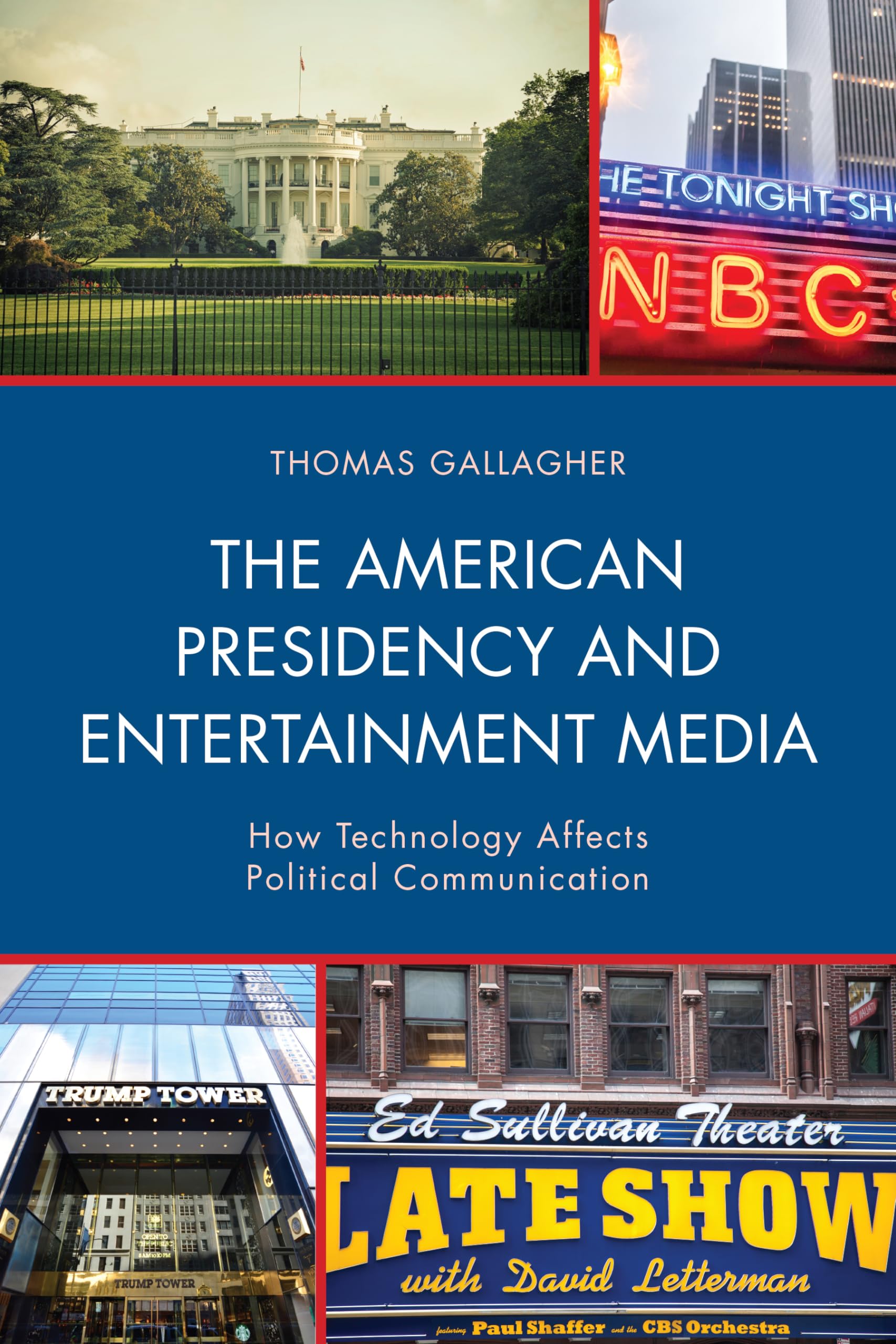 The American Presidency and Entertainment Media: How Technology Affects Political Communication (Bloomsbury Studies in Political Communication)