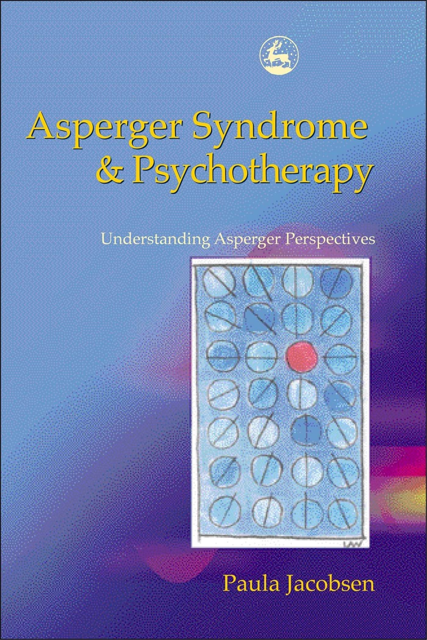 Asperger Syndrome and Psychotherapy: Understanding Asperger Perspectives By Pau