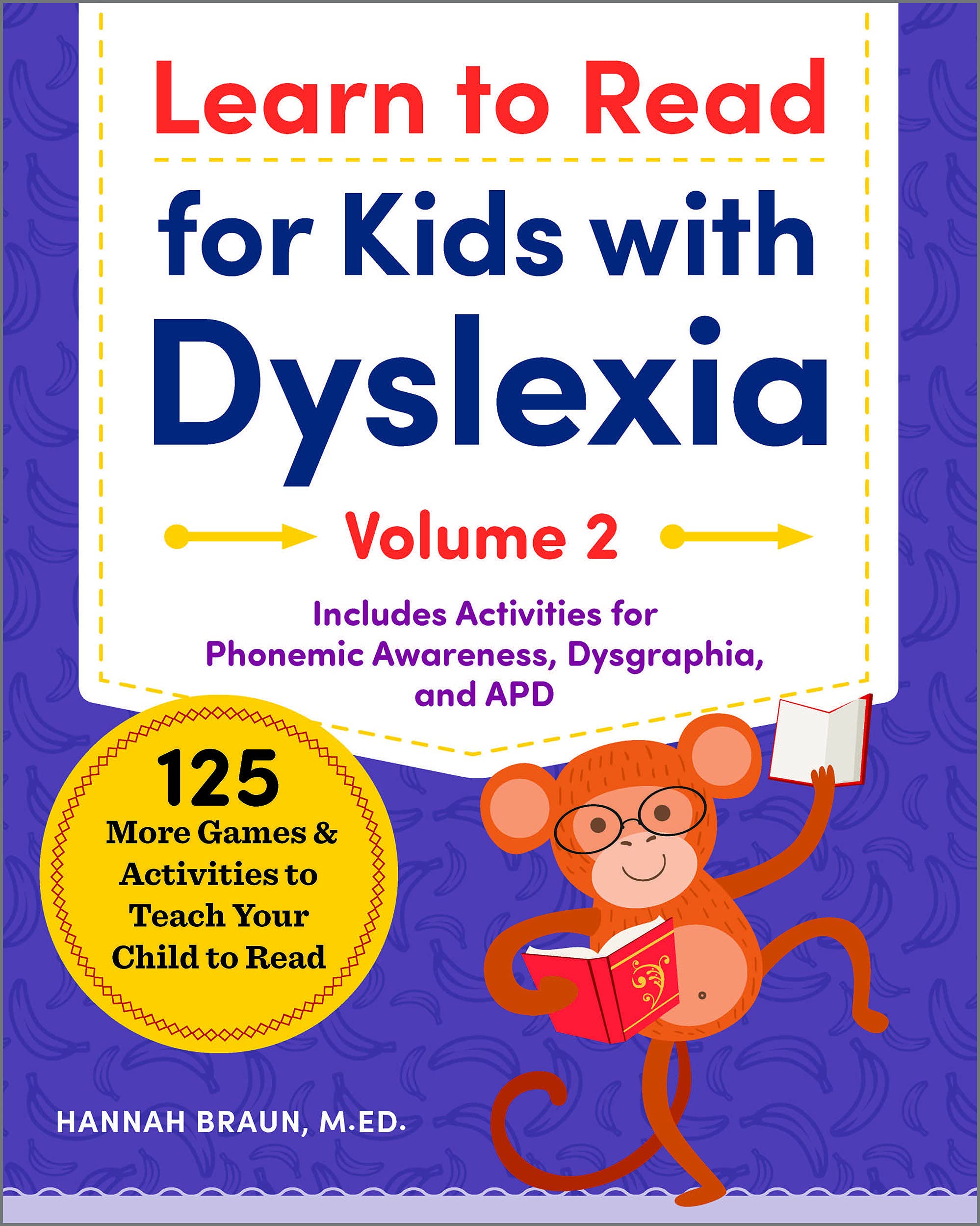 Learn to Read for Kids with Dyslexia, Volume 2: 125 More Games and  Activities to Teach Your Child to Read : Braun, Hannah: Amazon.co.uk: Books