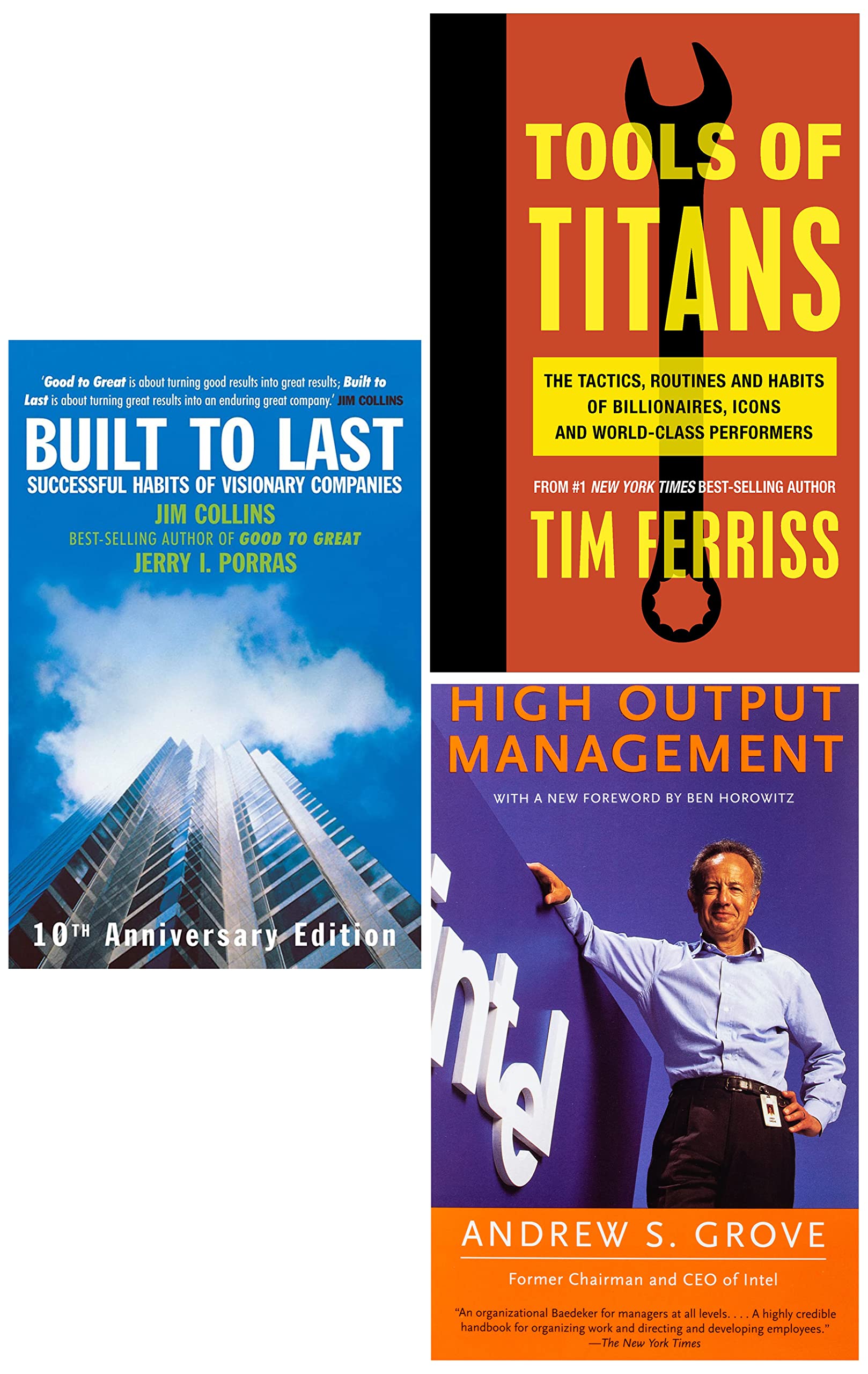 Built To Last: Successful Habits of Visionary Companies & Tools of Titans: The Tactics, Routines and Habits of Billionaires, Icons and World-Class Performers & High Output Management