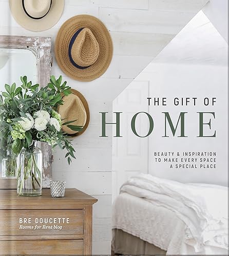 The Gift of Home: Beauty and Inspiration to Make Every
