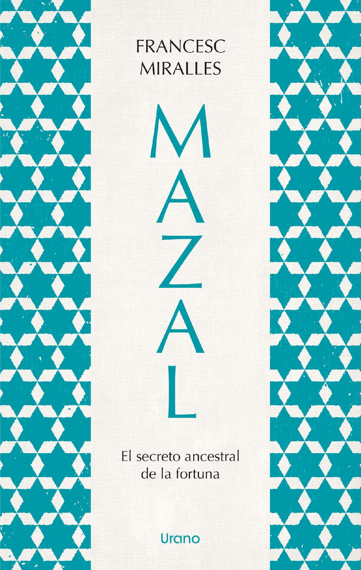 Mazal. El secreto ancestral de la fortuna (Spanish Edition)
