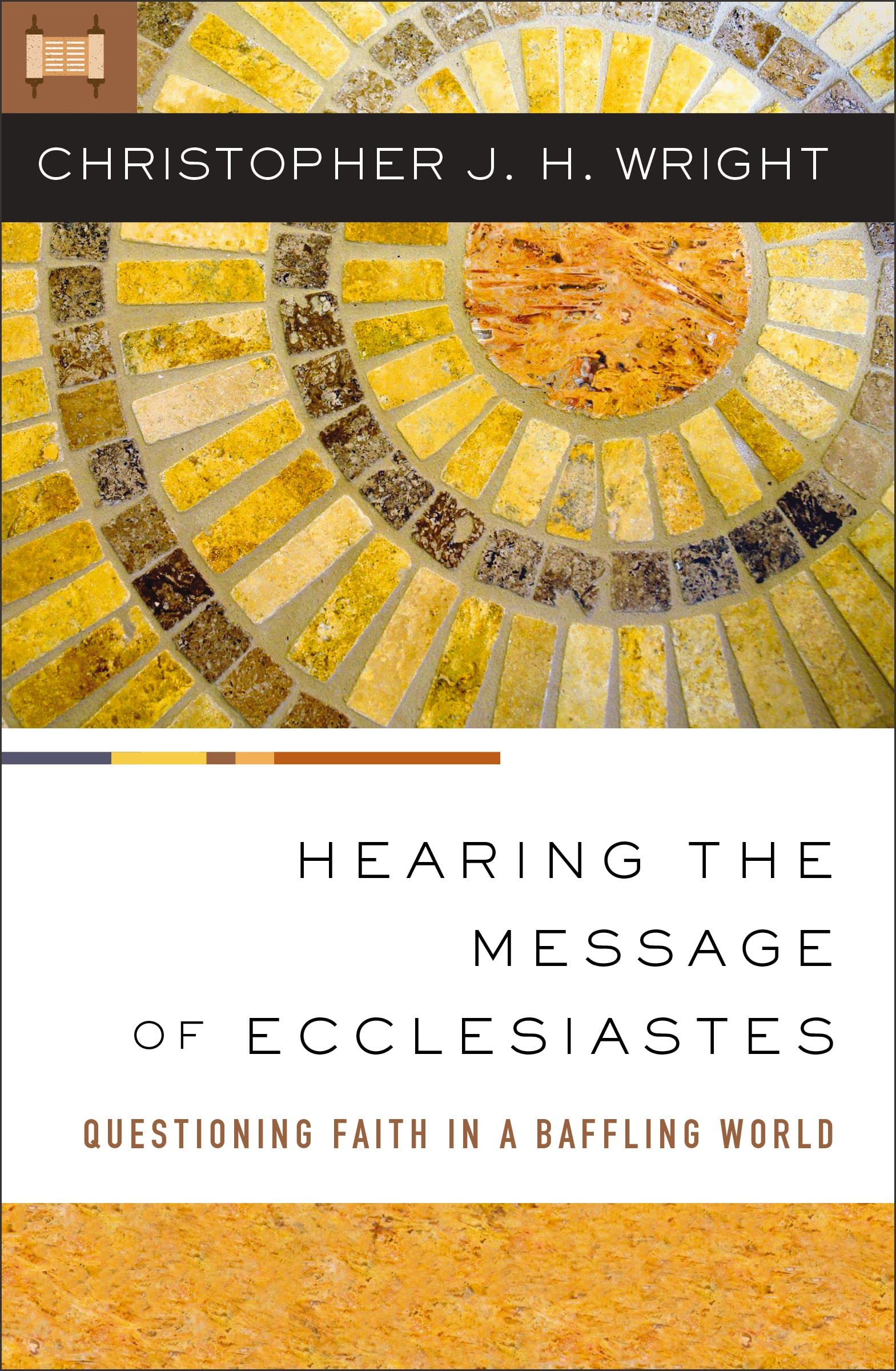 Hearing the Message of Ecclesiastes by Christopher J. H. Wright (Paperback Book)