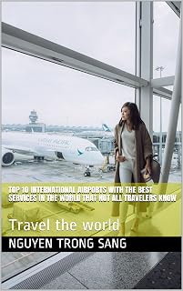 Top 10 international airports with the best services in the world that not all travelers know: Travel the world