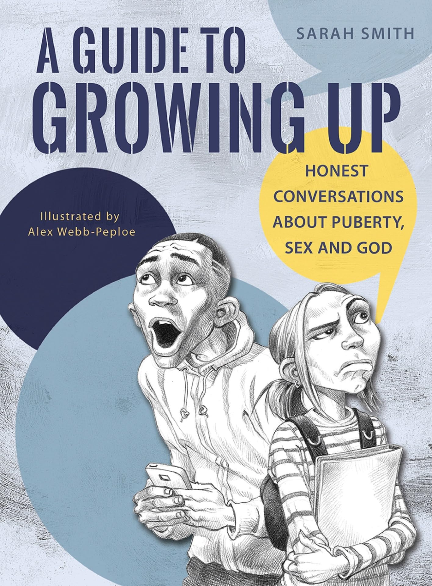A Guide to Growing Up: Honest Conversation About Puberty, Sex And God