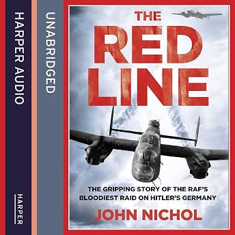 The Red Line: The Gripping Story of the RAF’s Bloodiest Raid on Hitler’s Germany Audiobook by John Nichol episode artwork