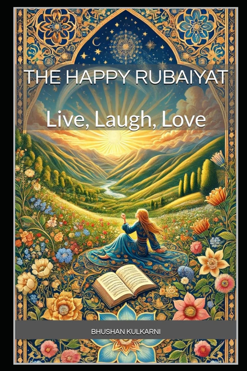 The Happy Rubaiyat: Live, Laugh, Love (Sufi, Tao, Zen - Timeless Wisdom Series)