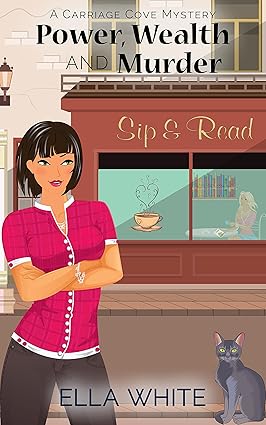Power, Wealth, & Murder (A Carriage Cove Cozy Mystery Book 1)