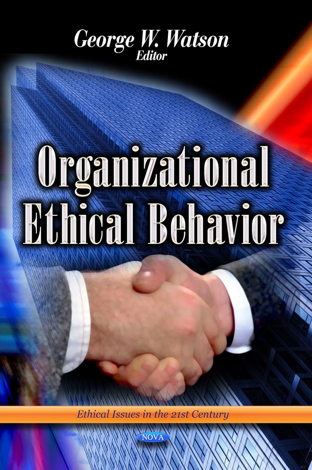 Organizational Ethical Behavior (Ethical Issues in the 21st Century