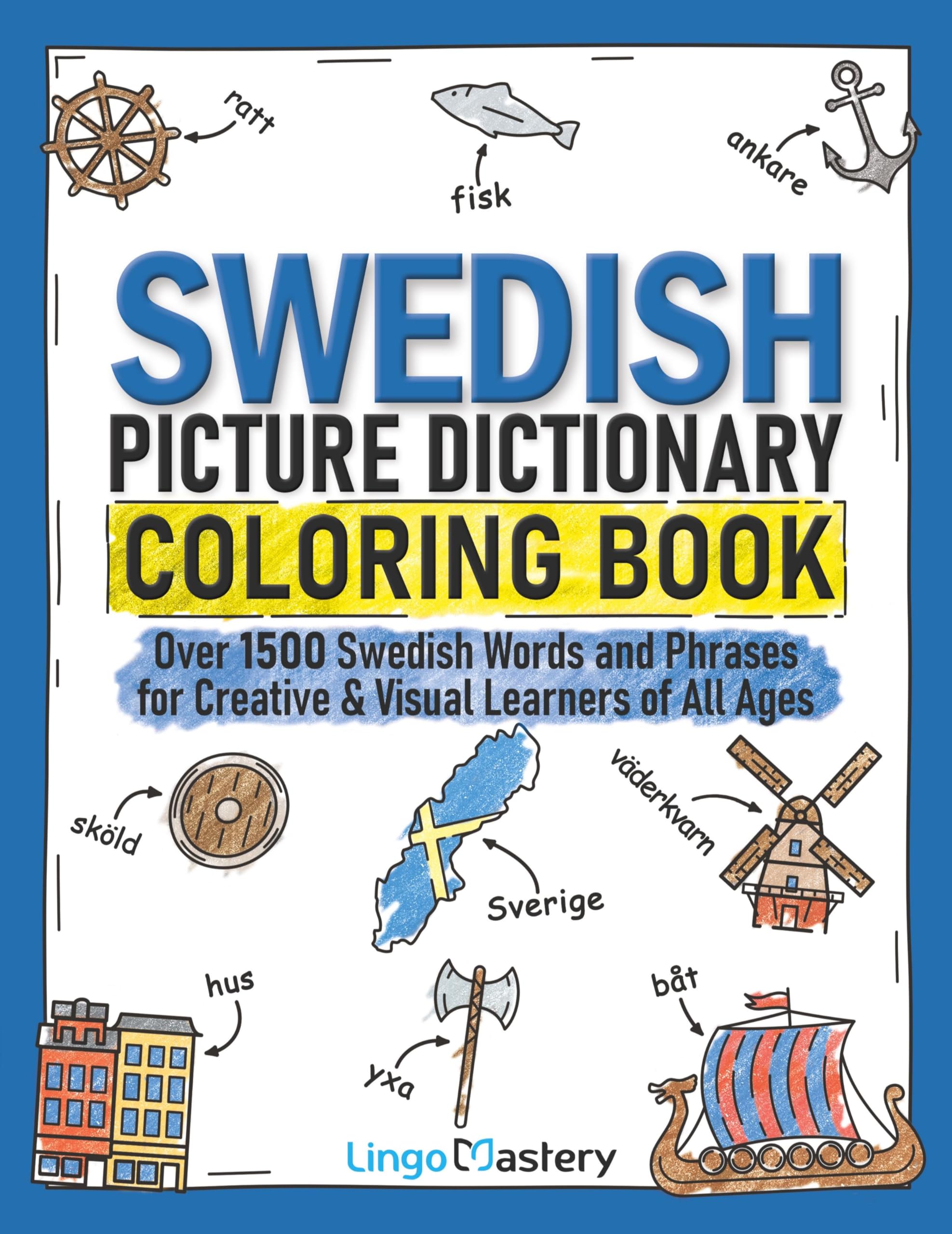 Swedish Picture Dictionary Coloring Book: Over 1500 Swedish Words and Phrases for Creative & Visual Learners of All Ages (Color and Learn) Paperback – March 16, 2022
