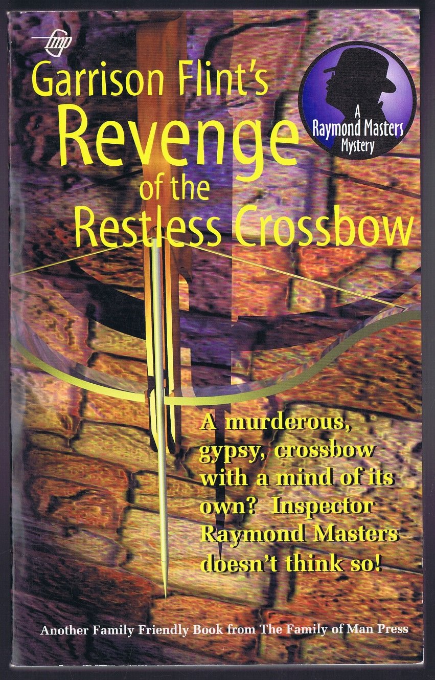 Revenge of The Restless Crossbow (A Raymond Masters Mystery)