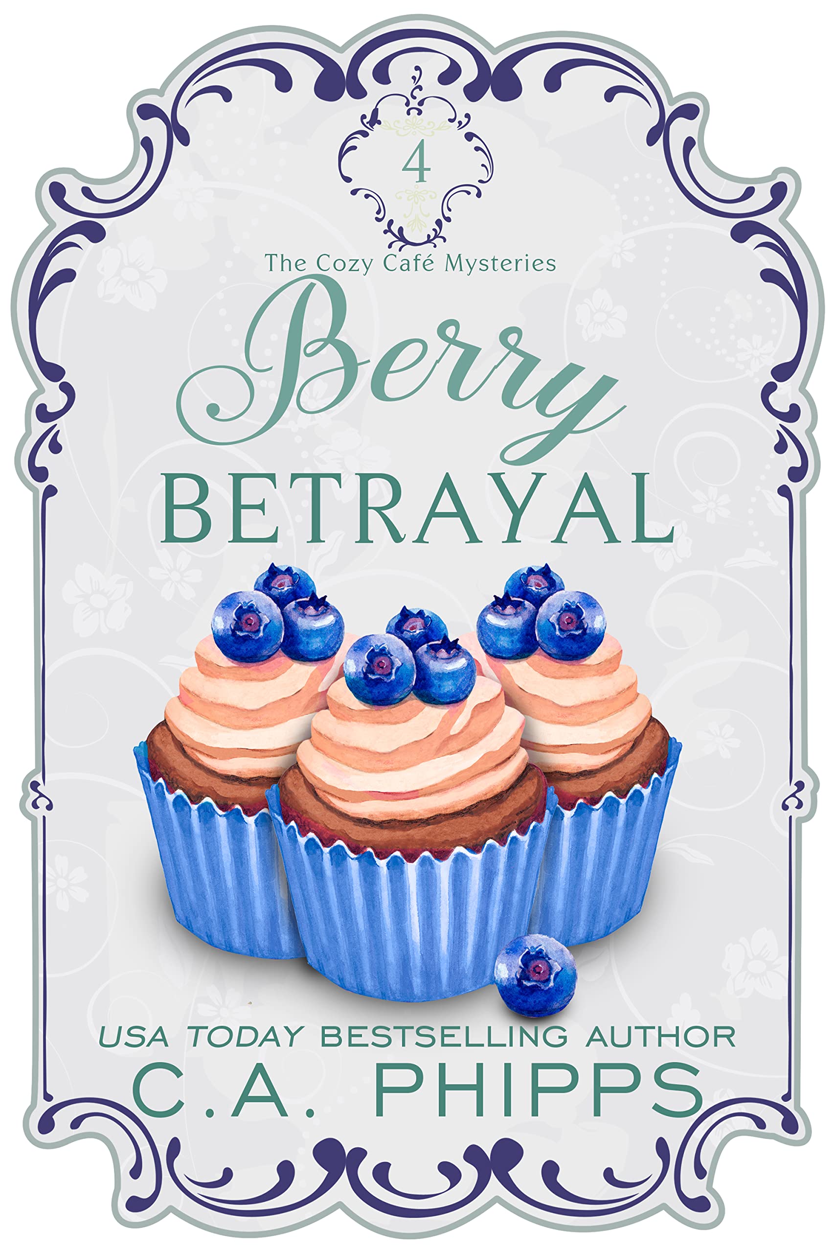 Berry Betrayal: A Small Town Culinary Cozy Mystery (The Cozy Café Mysteries Book 4)