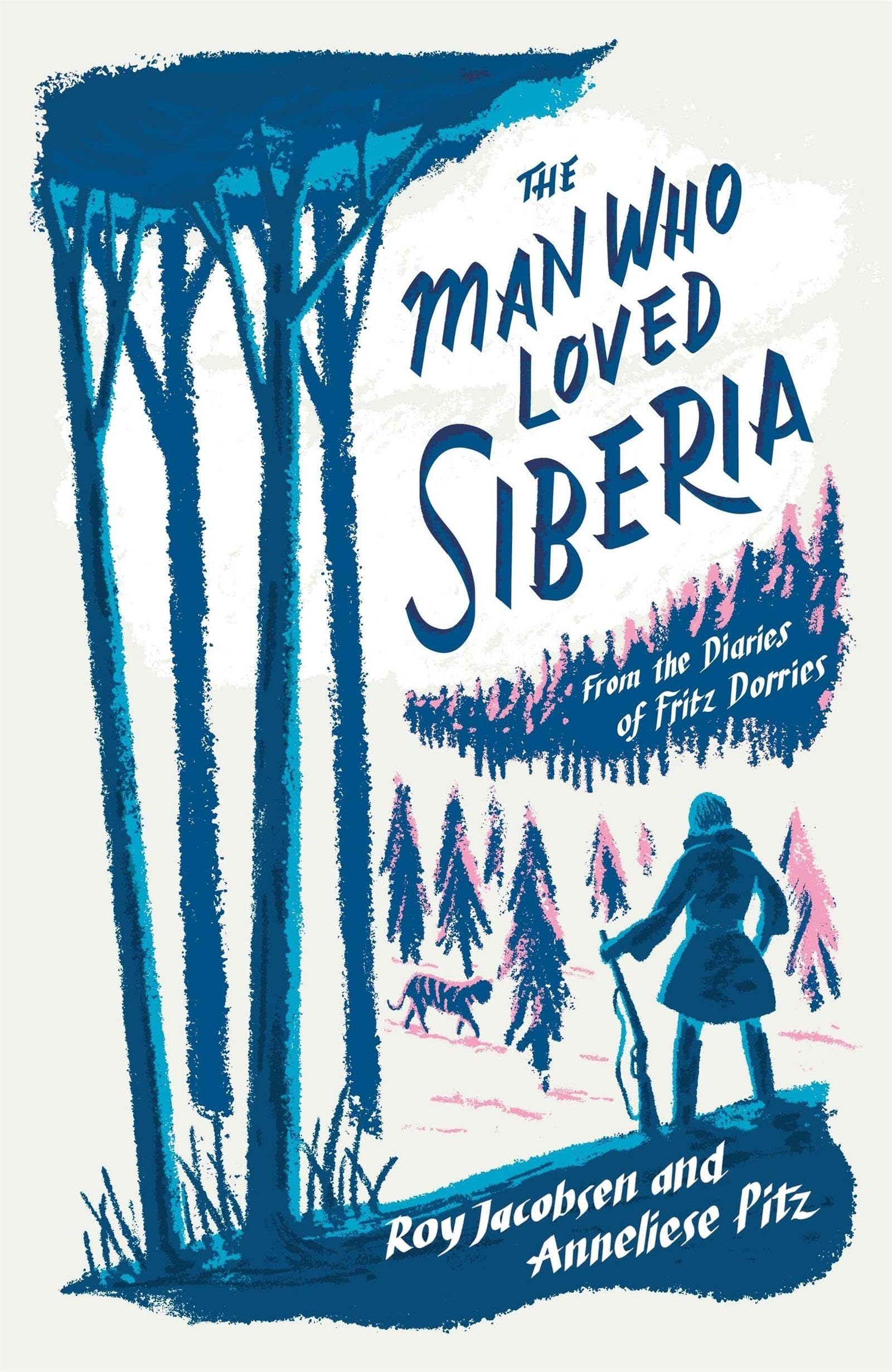 The Man Who Loved Siberia by Anneliese Pitz (Paperback Book)