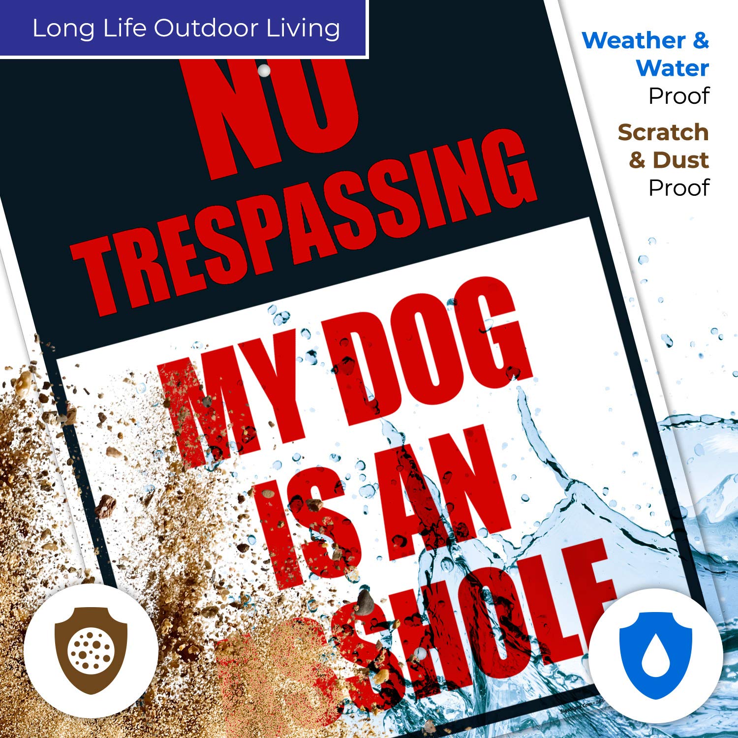 No Trespassing My Dog is an Asshole Sign, 18x24 Inches, Rust Free .063 Aluminum, Fade Resistant, Indoor/Outdoor Use, Made in USA