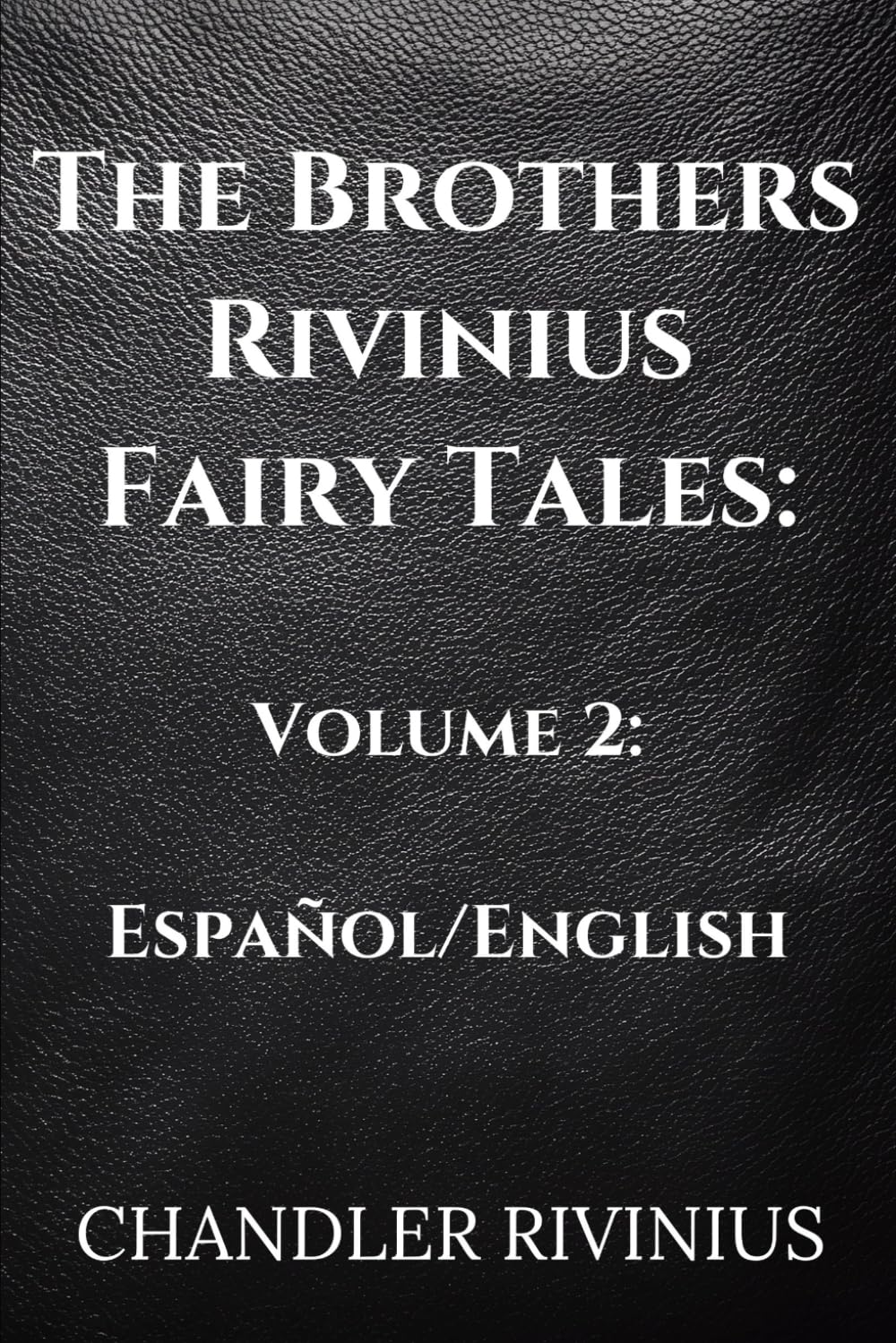 The Brothers Rivinius Fairy Tales: Volume 2: Español/English (The Brothers Rivinius Fairy Tales: Español Edition)