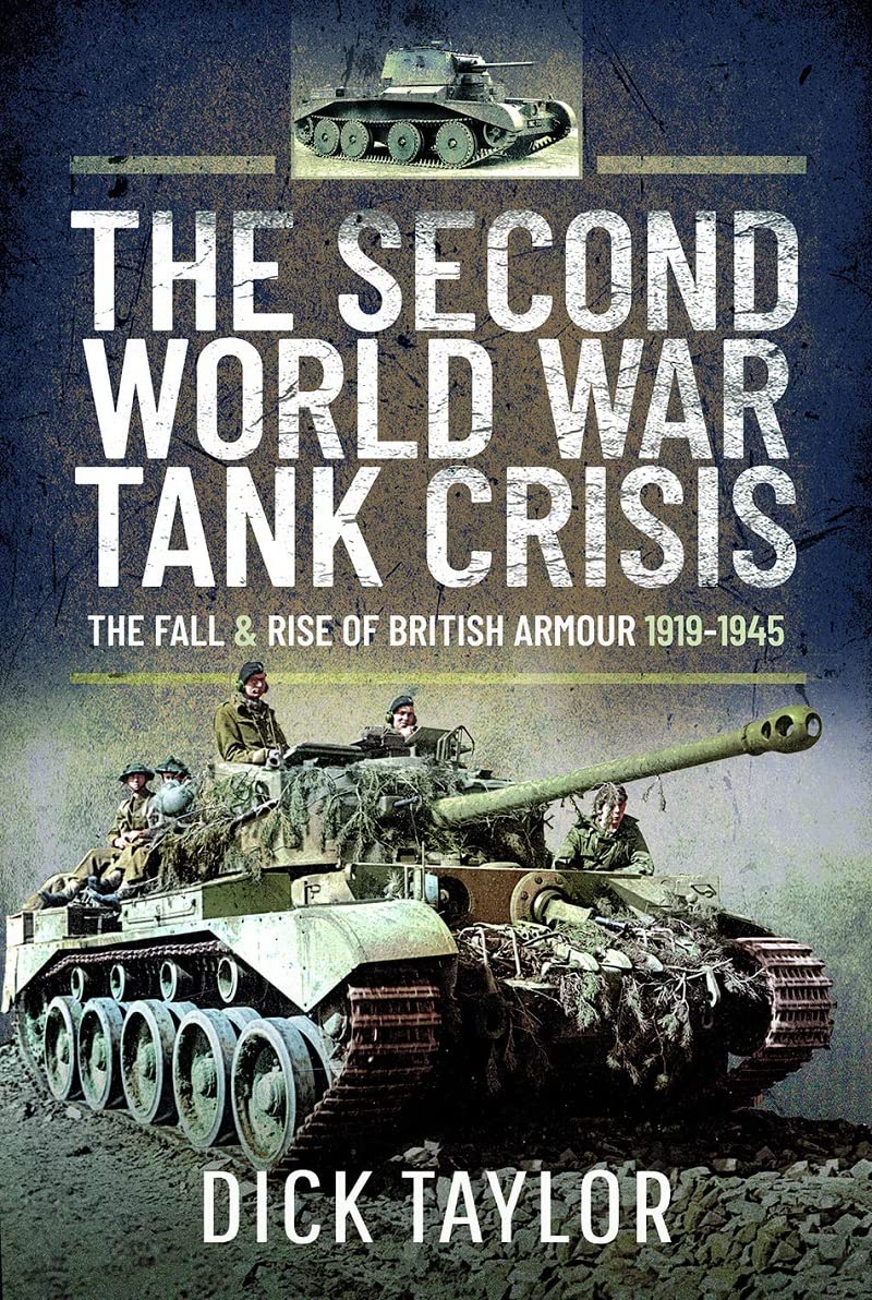 The Second World War Tank Crisis: The Fall and Rise of British Tanks, 1919-1945