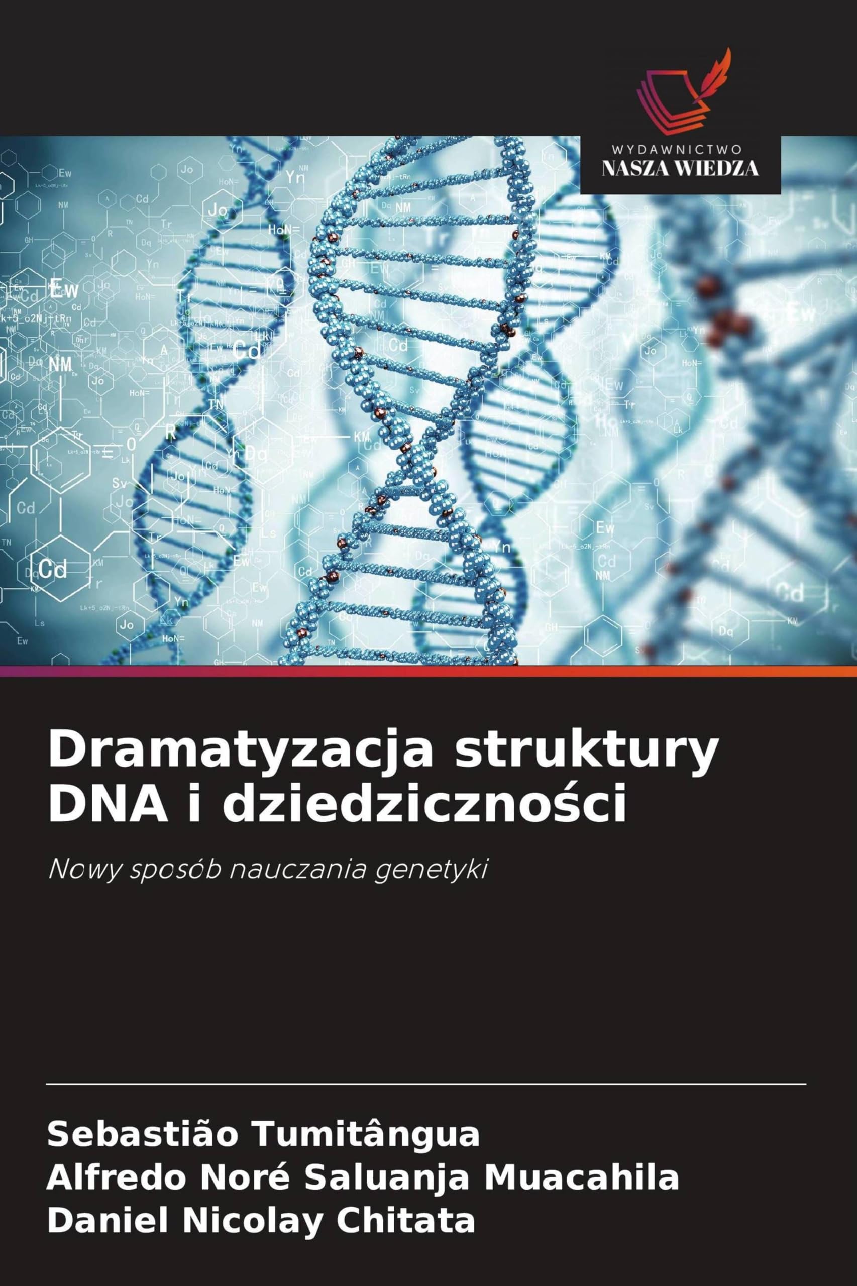 Dramatyzacja struktury DNA i dziedziczno¿ci: Nowy sposób nauczania genetyki
