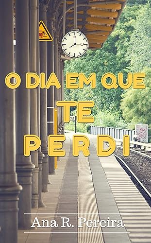 O dia em que te perdi (Portuguese Edition)