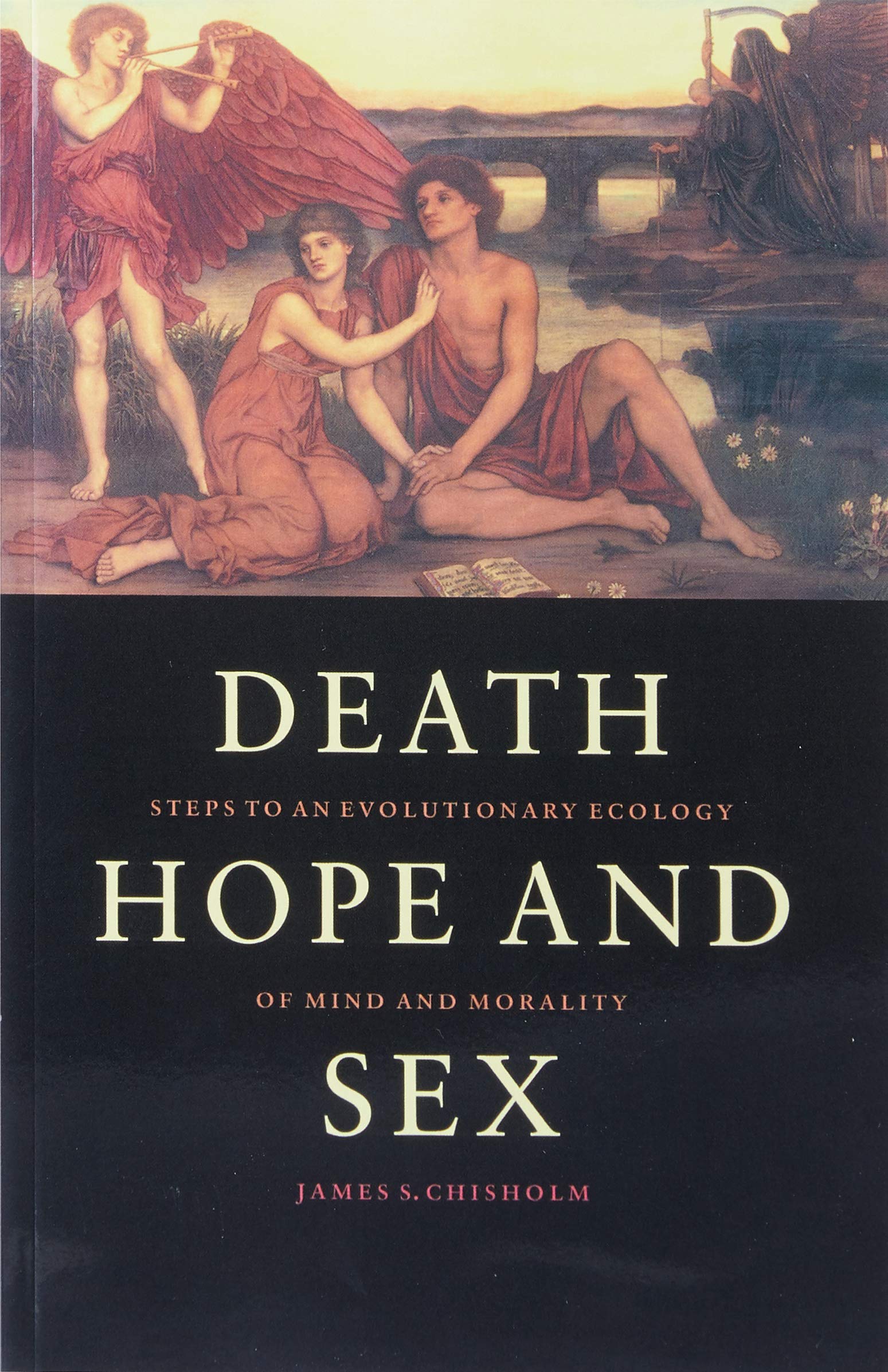 Death, Hope and Sex: Steps to an Evolutionary Ecology of Mind and Morality