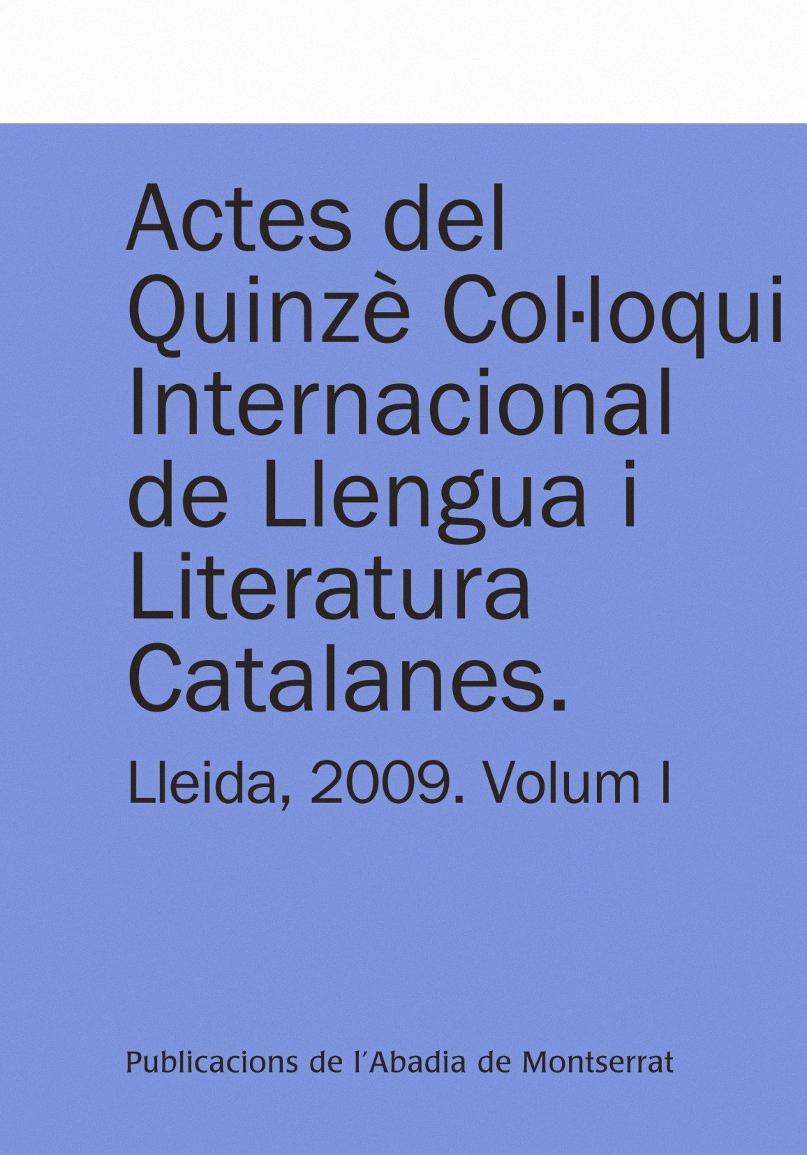 Actes del Quinzè Col·loqui Internacional de Llengua i Literatura Catalanes. Lleida, 2009. Vol. 1: Universitat de Lleida, 7-11 de setembre de 2009: 158 (Textos i Estudis de Cultura Catalana)