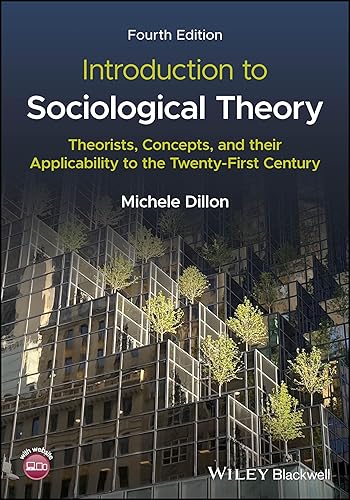 Introduction to Sociological Theory: Theorists, Concepts, and Their Applicability to the Twenty-First Century