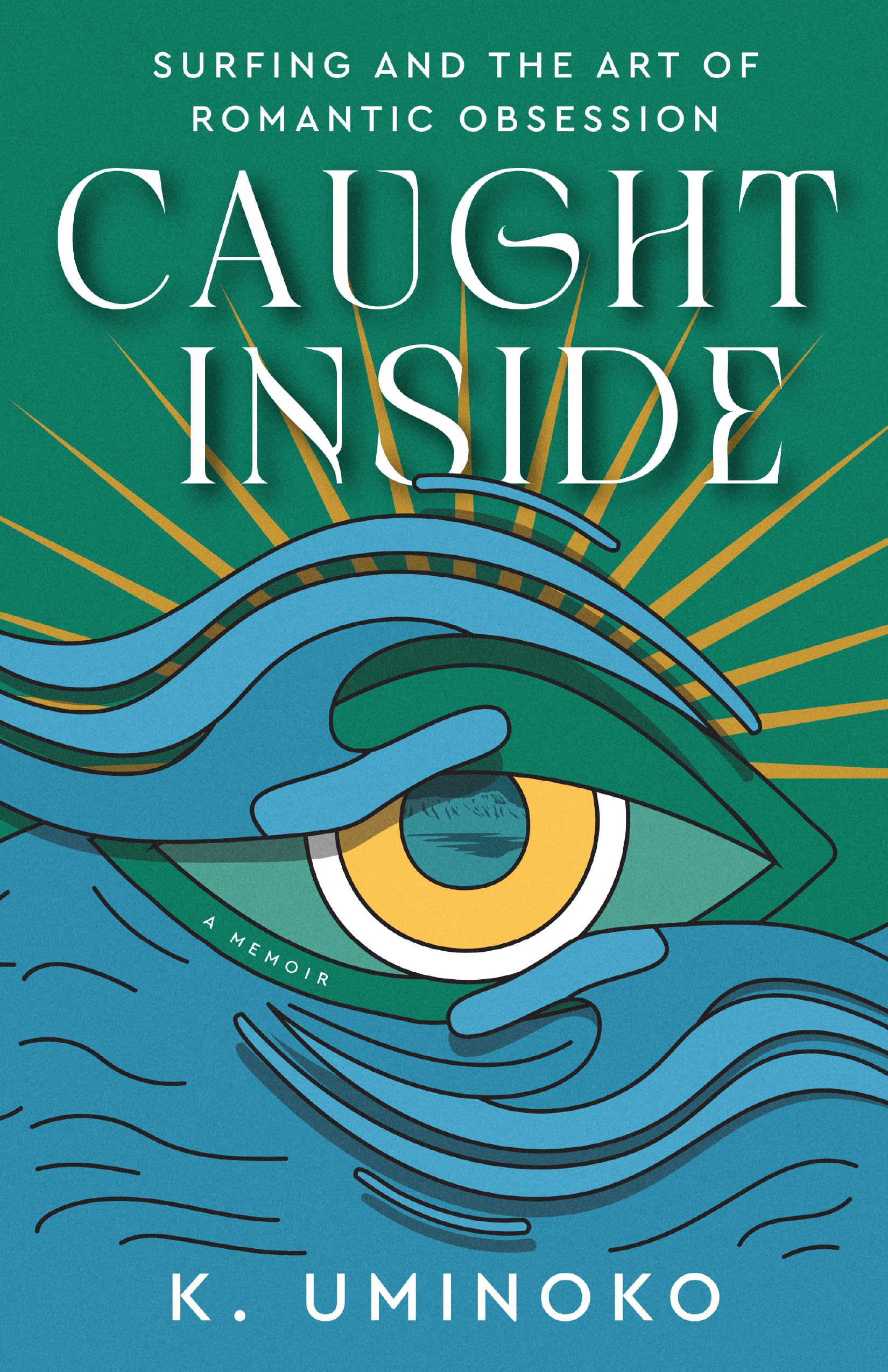 Caught Inside: Surfing and the Art of Romantic Obsession