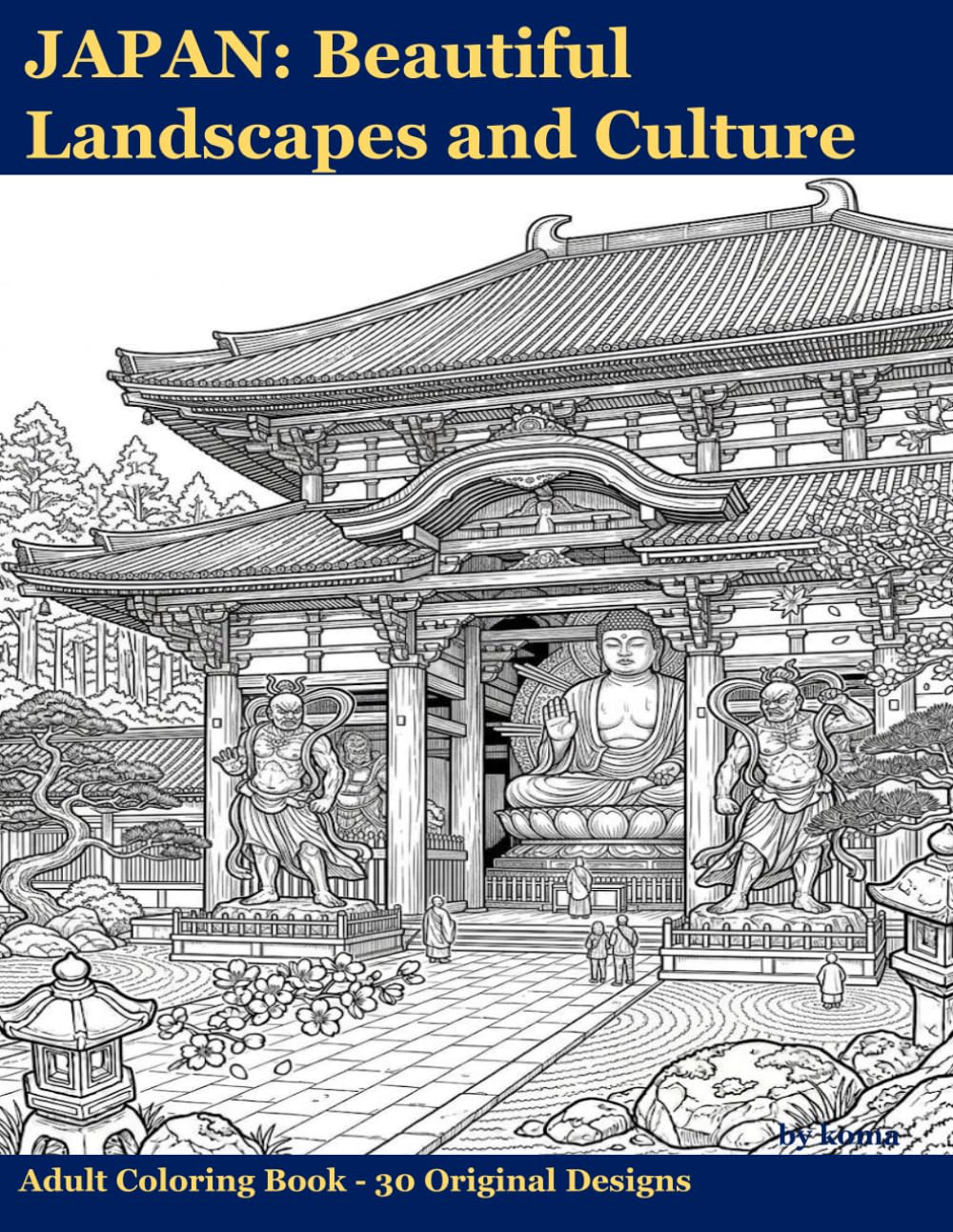 JAPAN: Beautiful Landscapes and Culture: Adult Coloring Book - 30 Original Designs