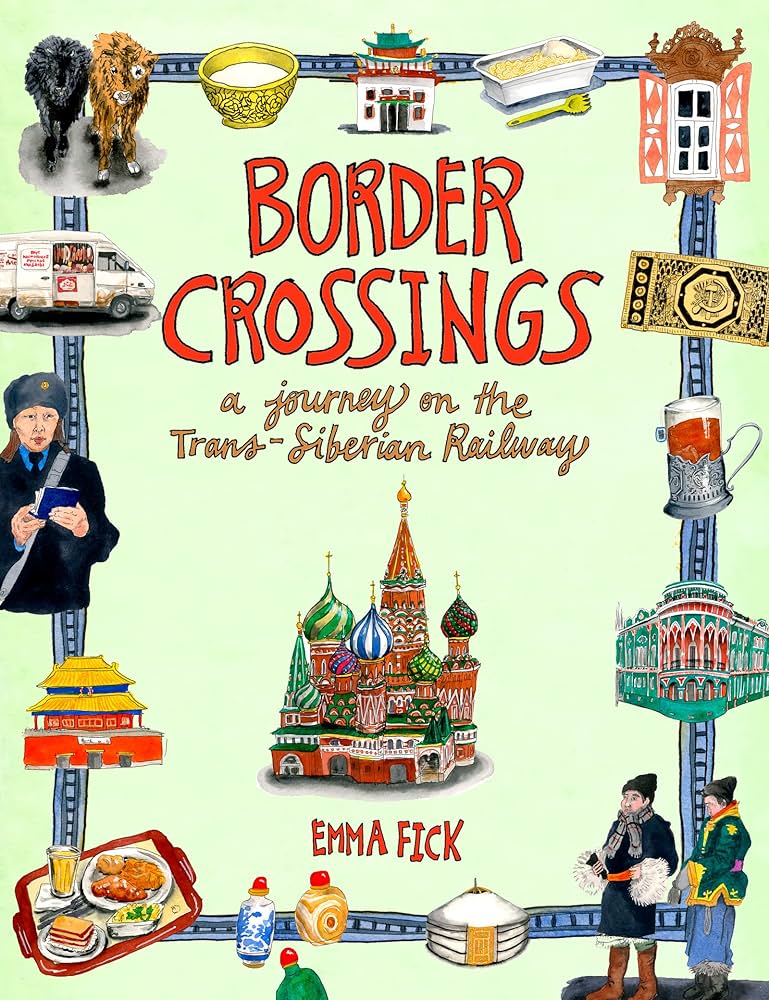 Border Crossings: A Journey on the Trans-Siberian Railway: Fick