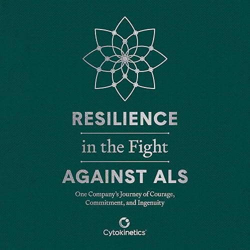Resilience in the Fight Against ALS: One Company's Journey of Courage, Commitment, and Ingenuity
