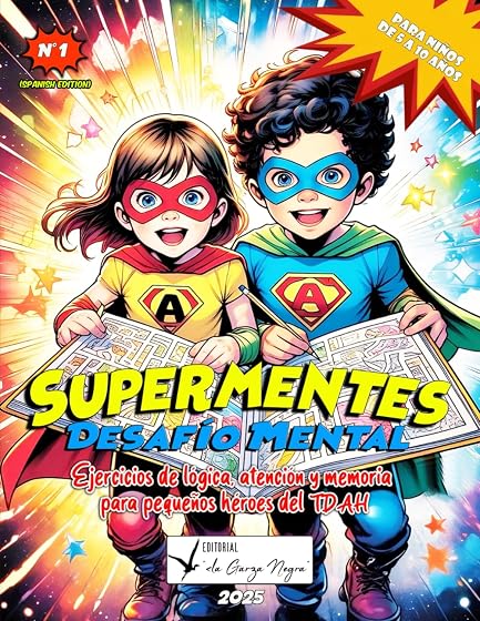 SUPERMENTES DESAFIO MENTAL - Libro de Actividades para Niños de 5 a 10 años con TDAH: Ejercicios de Lógica, Atención y Memoria para pequeños héroes del TDAH