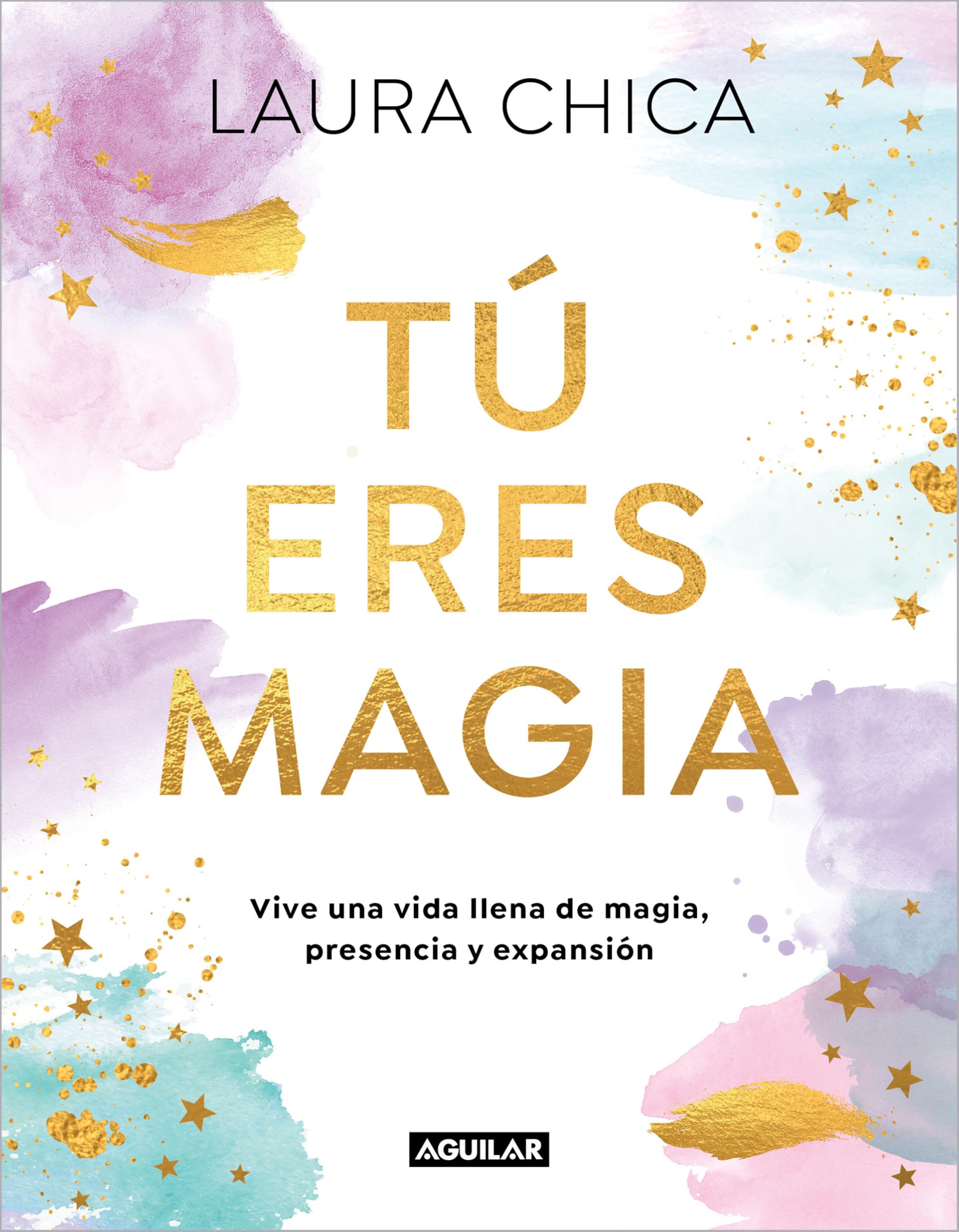 Tú Eres Magia / You Are Magic: Vive una Vida llena de magia, presencia y expansión (Inspiración)