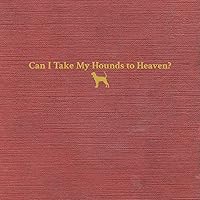 Vista 1 de Can I Take My Hounds To Heaven