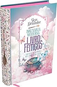 Bruxaria Moderna: Livro dos Feitiços