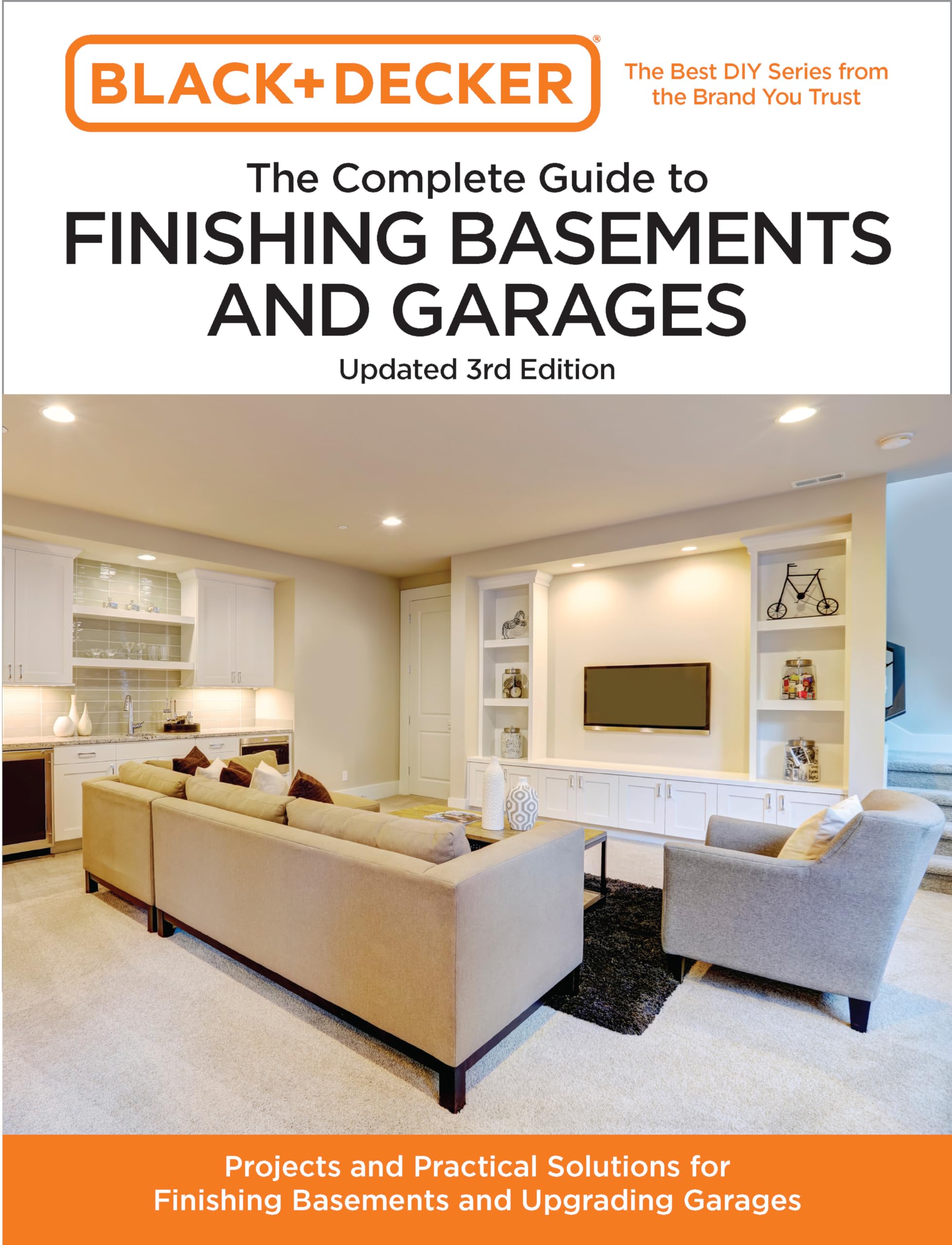 Black and Decker The Complete Guide to Finishing Basements and Garages Updated 3rd Edition: Projects and Practical Solutions for Finishing Basements ... Garages (Black & Decker Complete Guide)