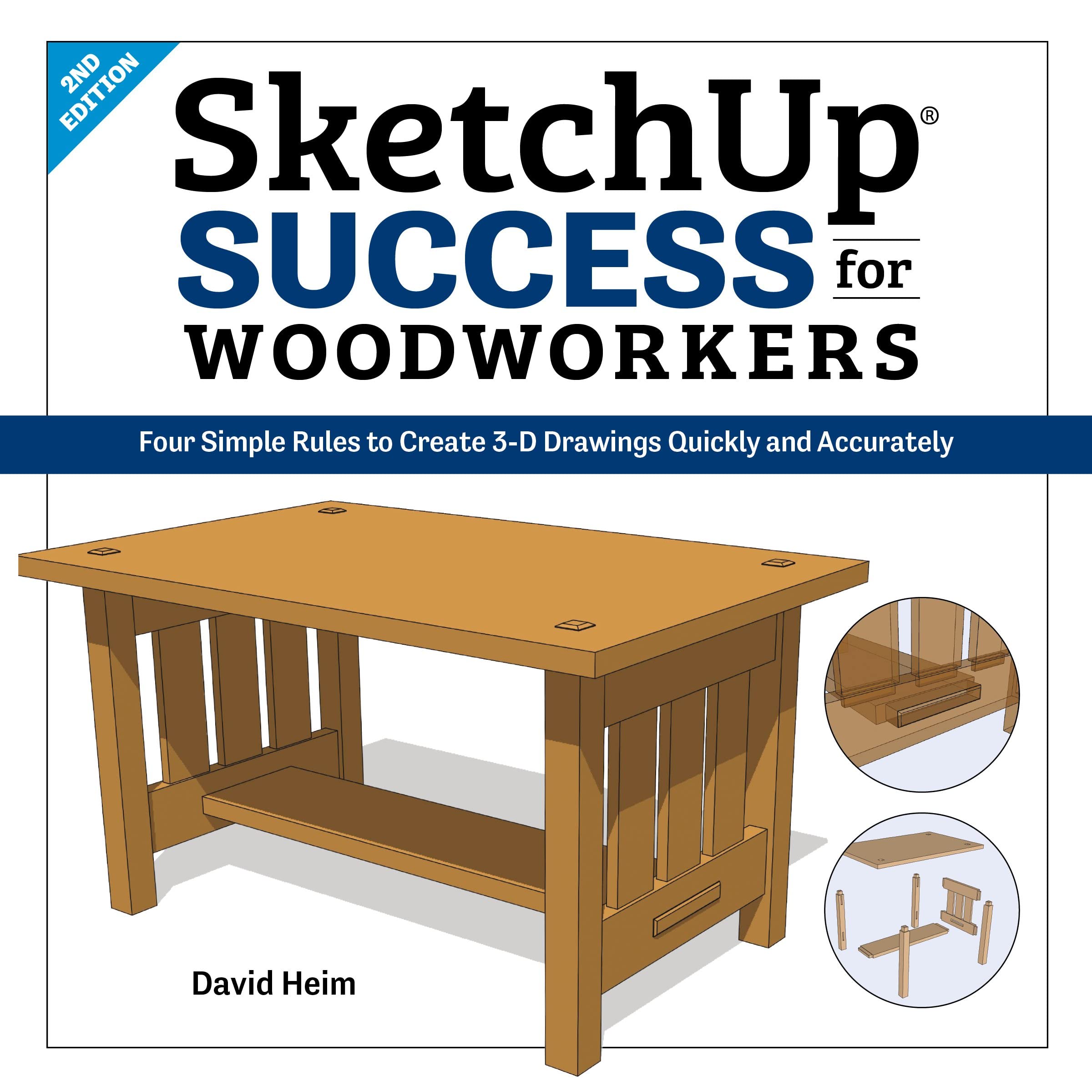 SketchUp Success for Woodworkers: Four Simple Rules to Create 3D Drawings Quickly and Accurately Paperback – 10 Dec. 2020
