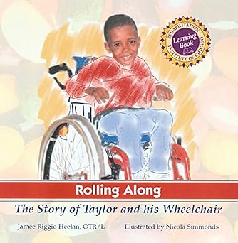 Rolling Along: The Story of Taylor and his Wheelchair, A Rehabilitation Institute of Chicago Learning Book (Rehabilitation Institute of Chicago Learning Books)