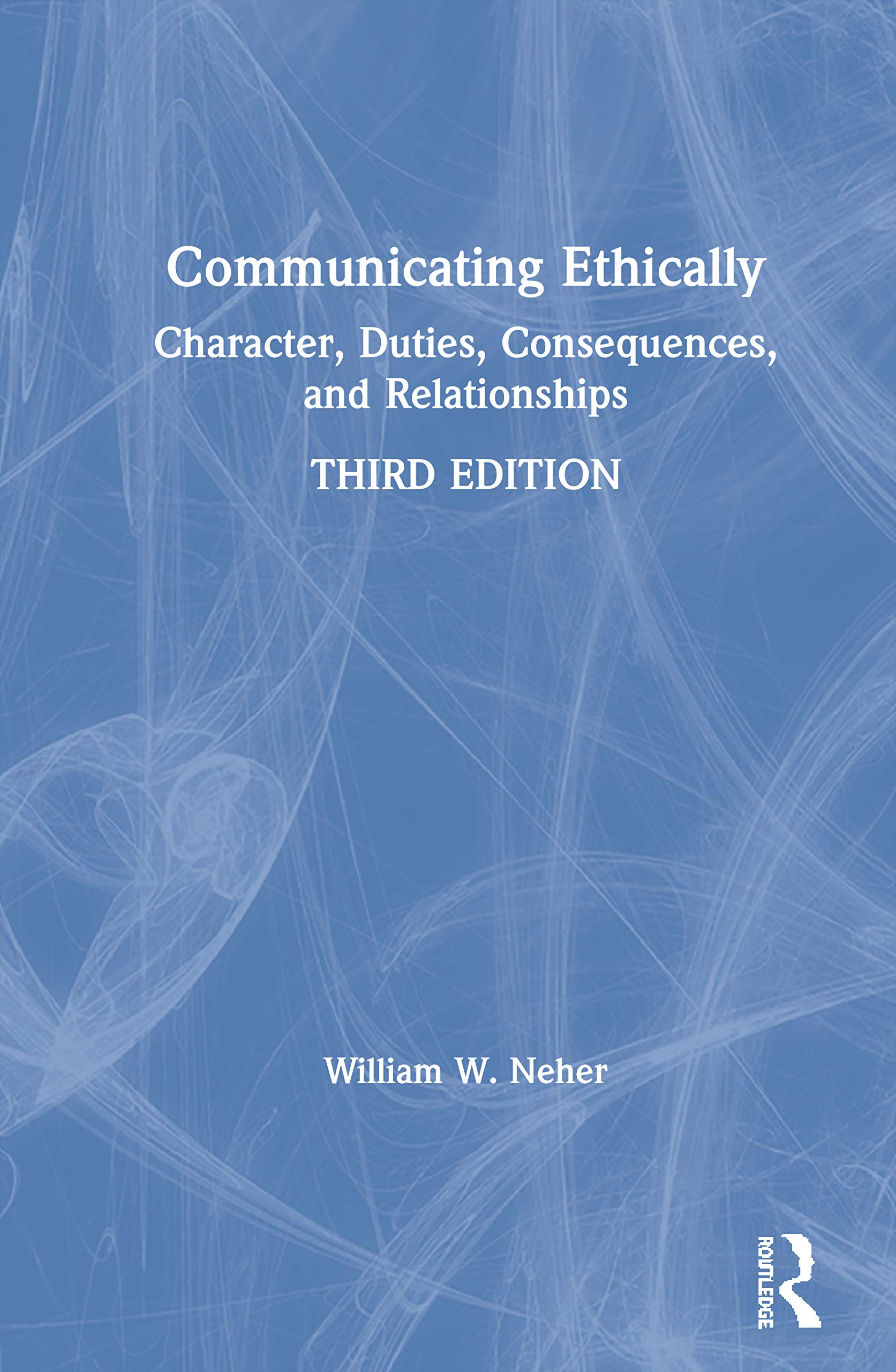 Buy Communicating Ethically: Character, Duties, Consequences, and Relationships — BookShops.in