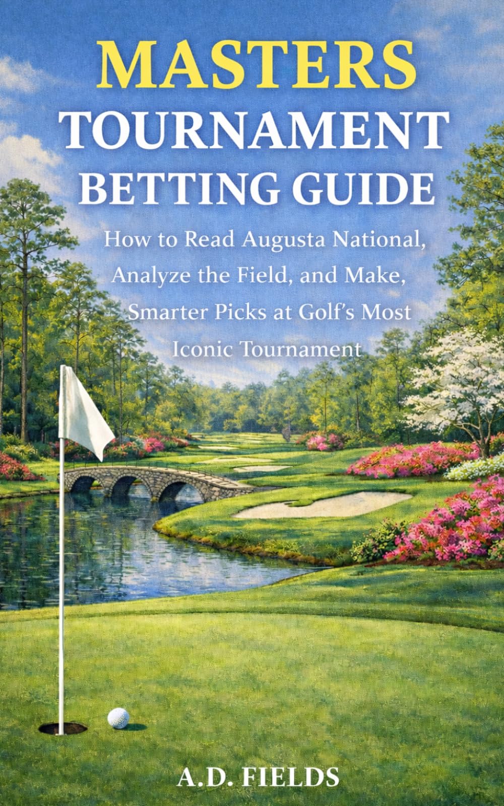 Masters Tournament Betting Guide: How to Read Augusta National, Analyze the Field, and Make Smarter Picks at Golf’s Most Iconic Tournament