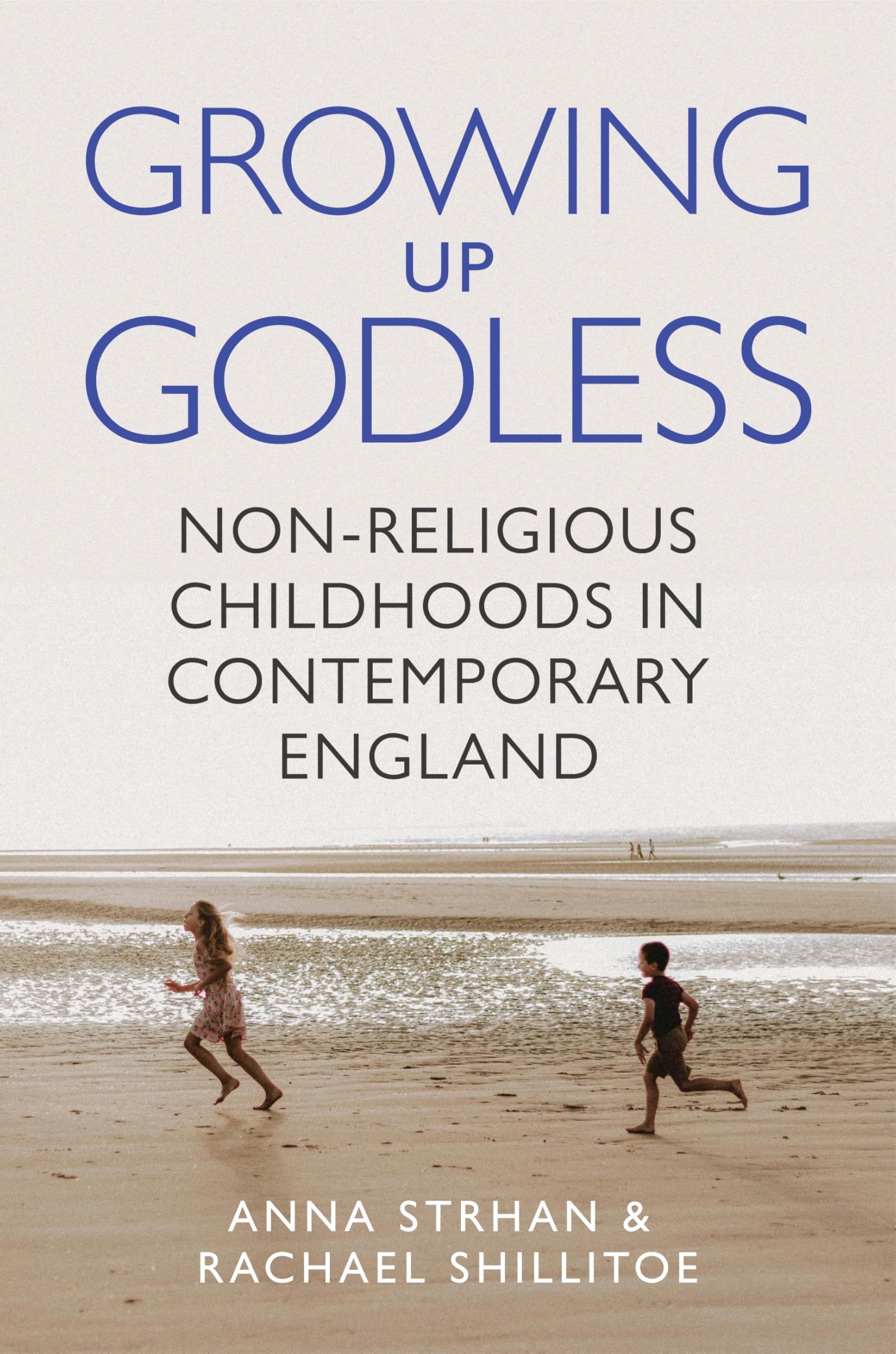 Growing Up Godless: Non-Religious Childhoods in. Strhan, Strhan, Shillit PB**