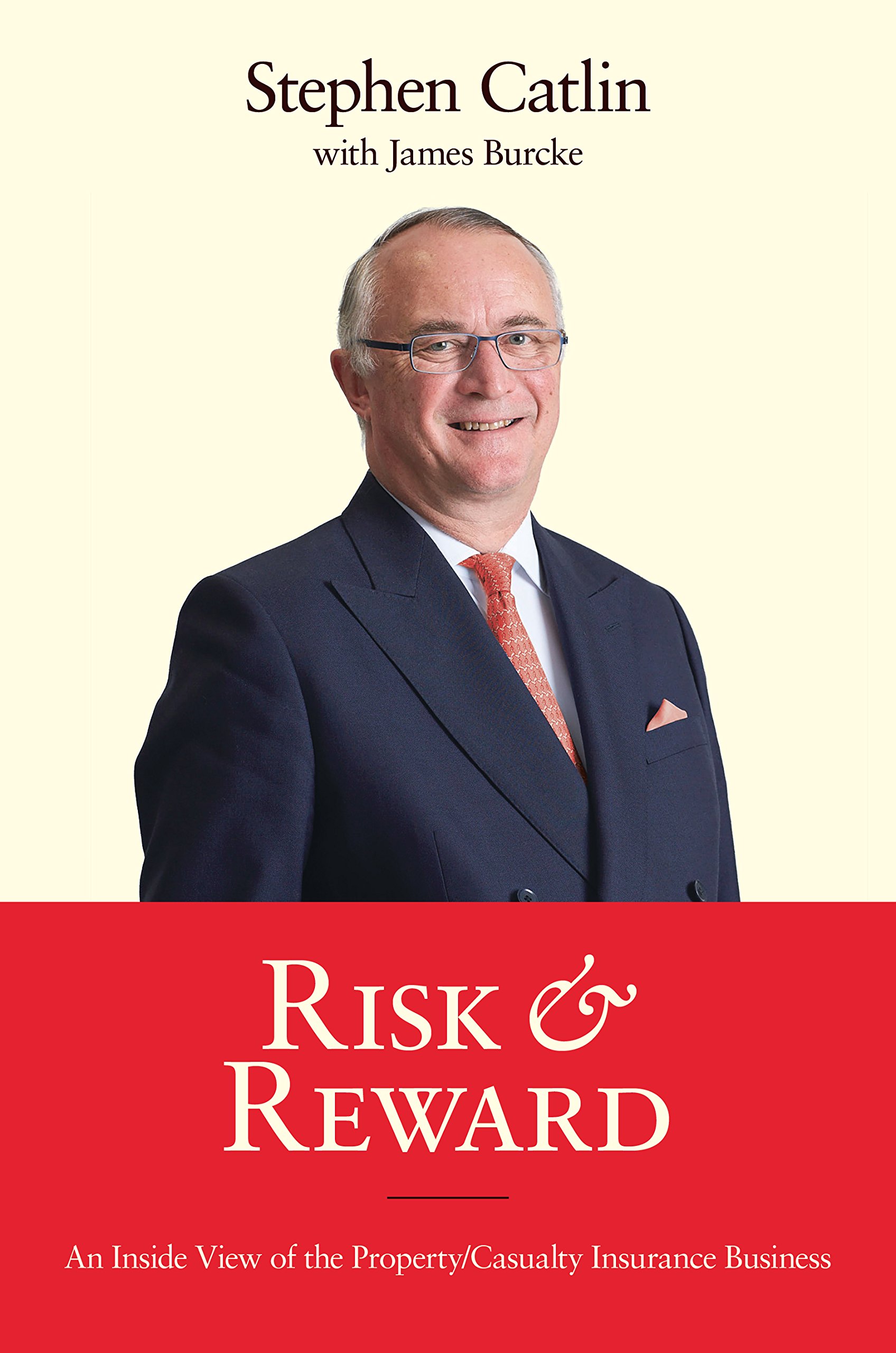 Risk & Reward: An Inside View of the Property/Casualty Insurance Business By St