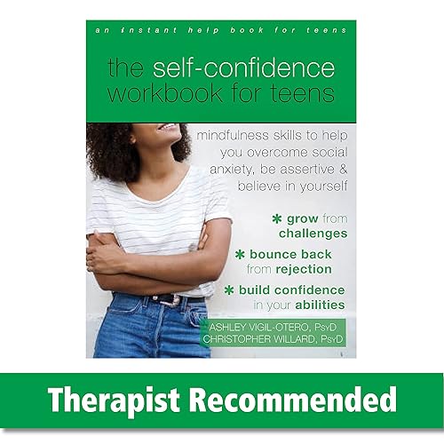 The Self-Confidence Workbook for Teens: Mindfulness Skills to Help You Overcome Social Anxiety, Be Assertive, and Believe in Yourself