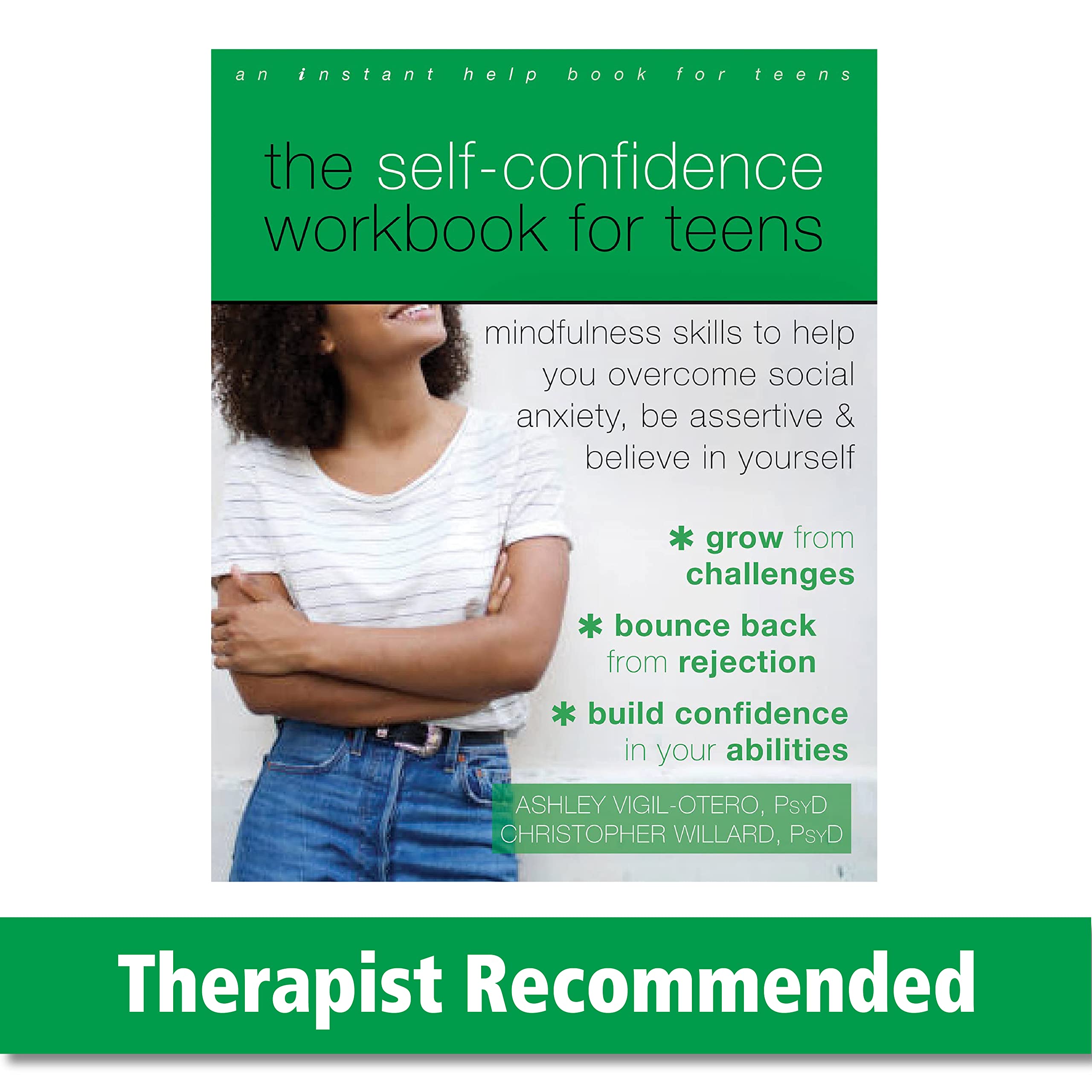 The Self-Confidence Workbook for Teens: Mindfulness Skills to Help You Overcome Social Anxiety, Be Assertive, and Believe in Yourself