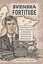 Svenska Fortitude: Memoirs of John Ostlund, A Swedish Immigrant Pioneer in Minnesota